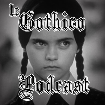 Podcast #09 : Le ghotico podcast