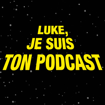 Podcast #14 : Luke, je suis ton podcast