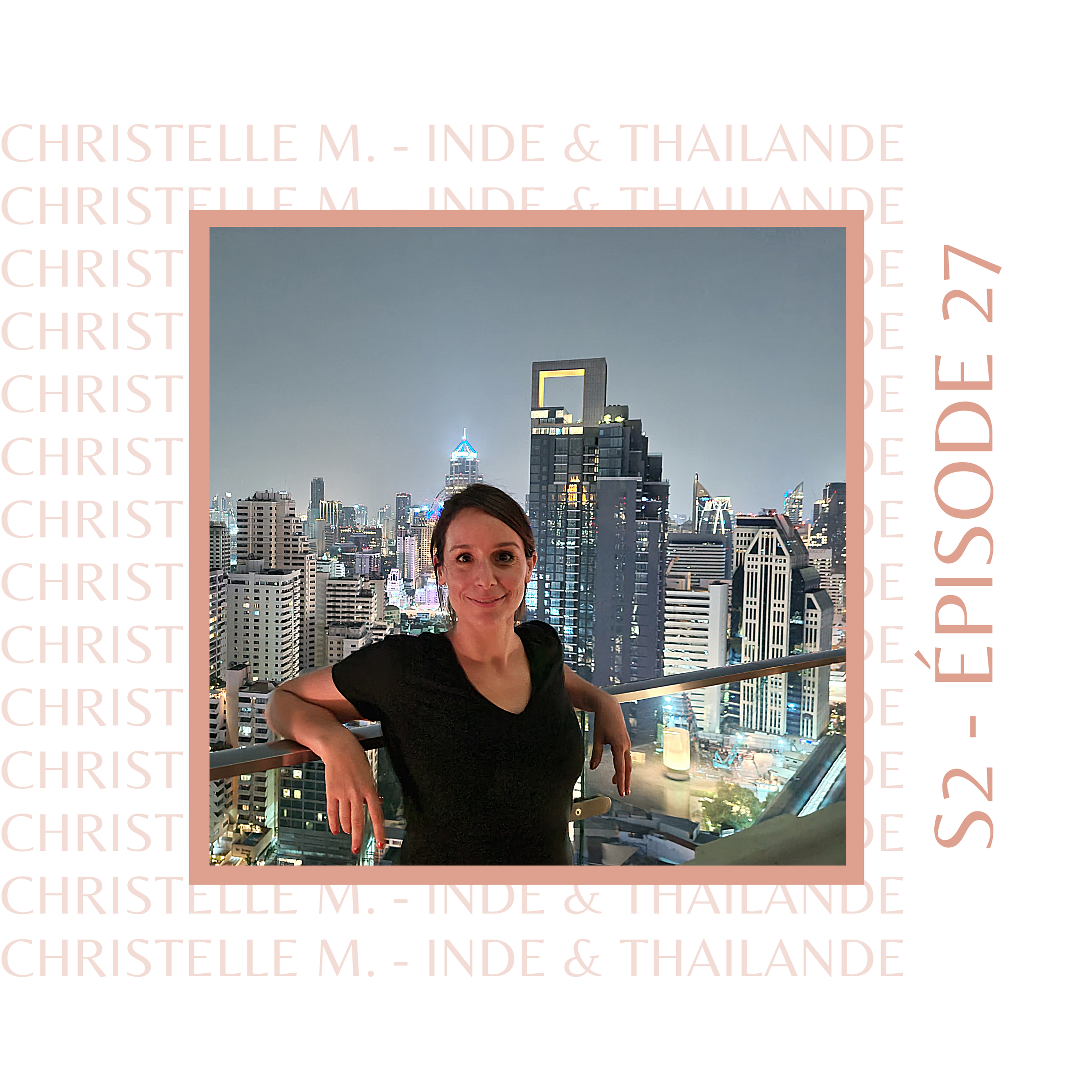 S2E27 - Christelle M. (Inde, Thaïlande) : Celle qui voulait vivre à l'étranger