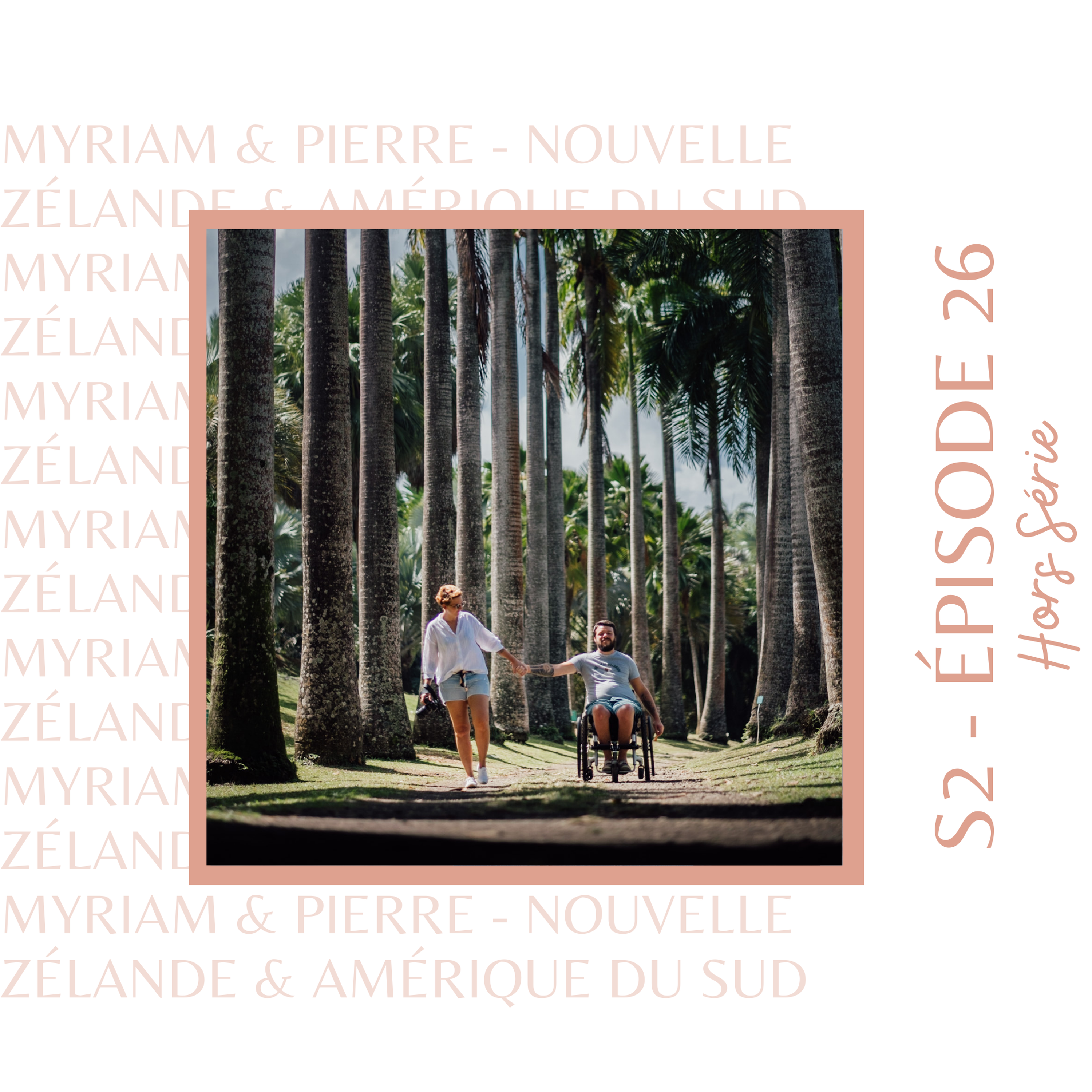 S2E26 - Myriam & Pierre : Ceux qui sont partis faire le tour du monde en fauteuil