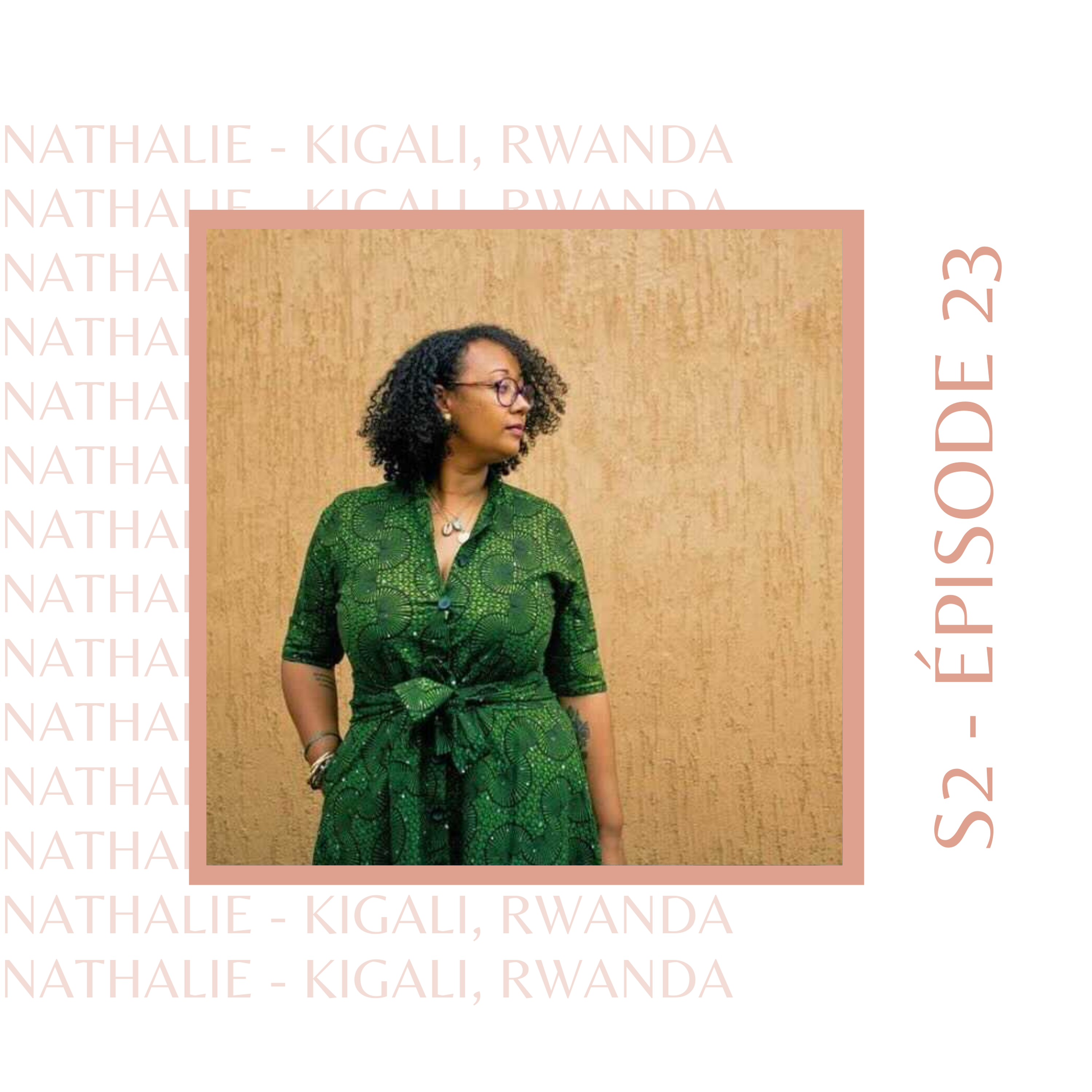 S2E23 - Nathalie (Rwanda) : Celle qui est partie chercher du sens en Afrique
