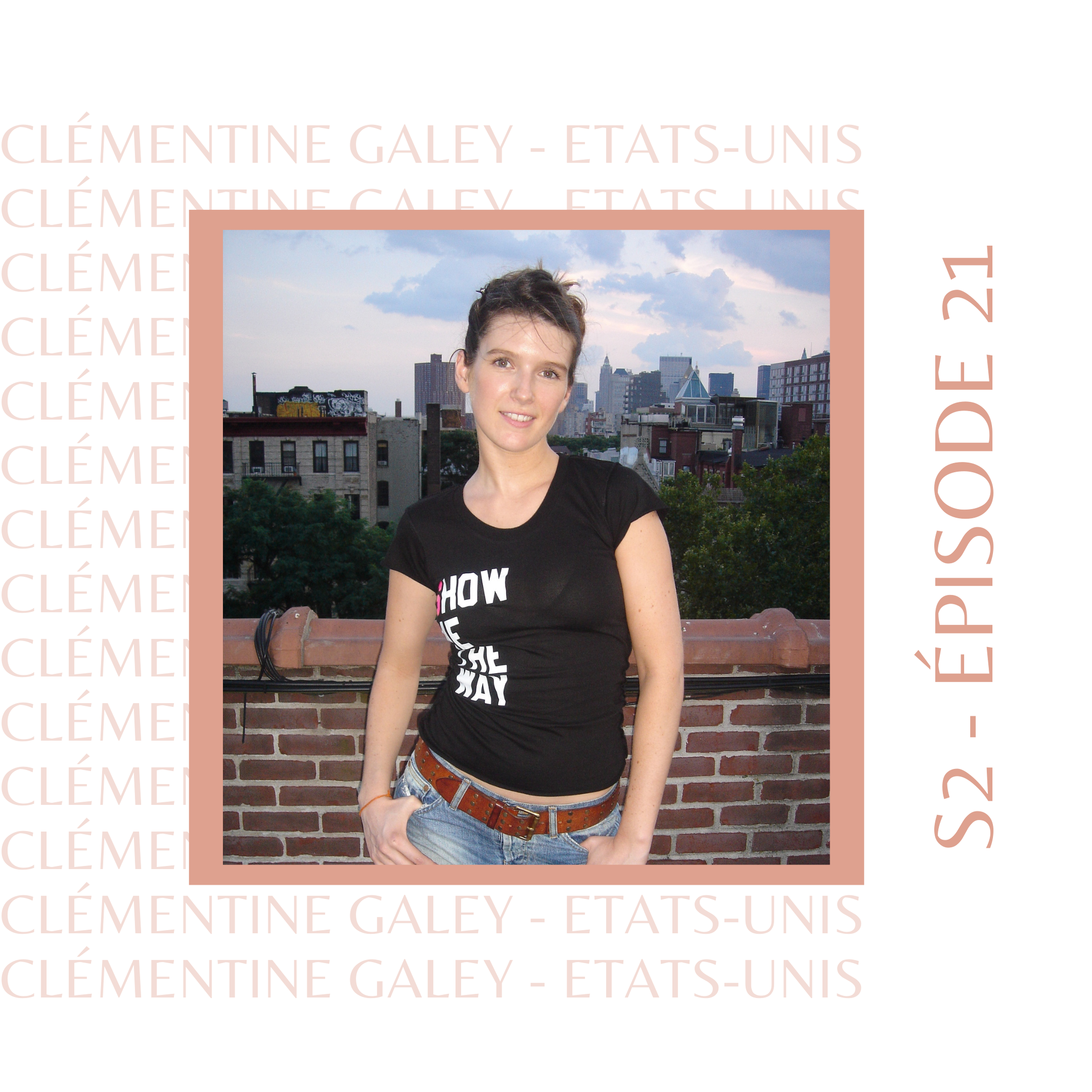 S2E21 - Clémentine Galey (USA) : Celle qui s'est fait le cadeau de New York