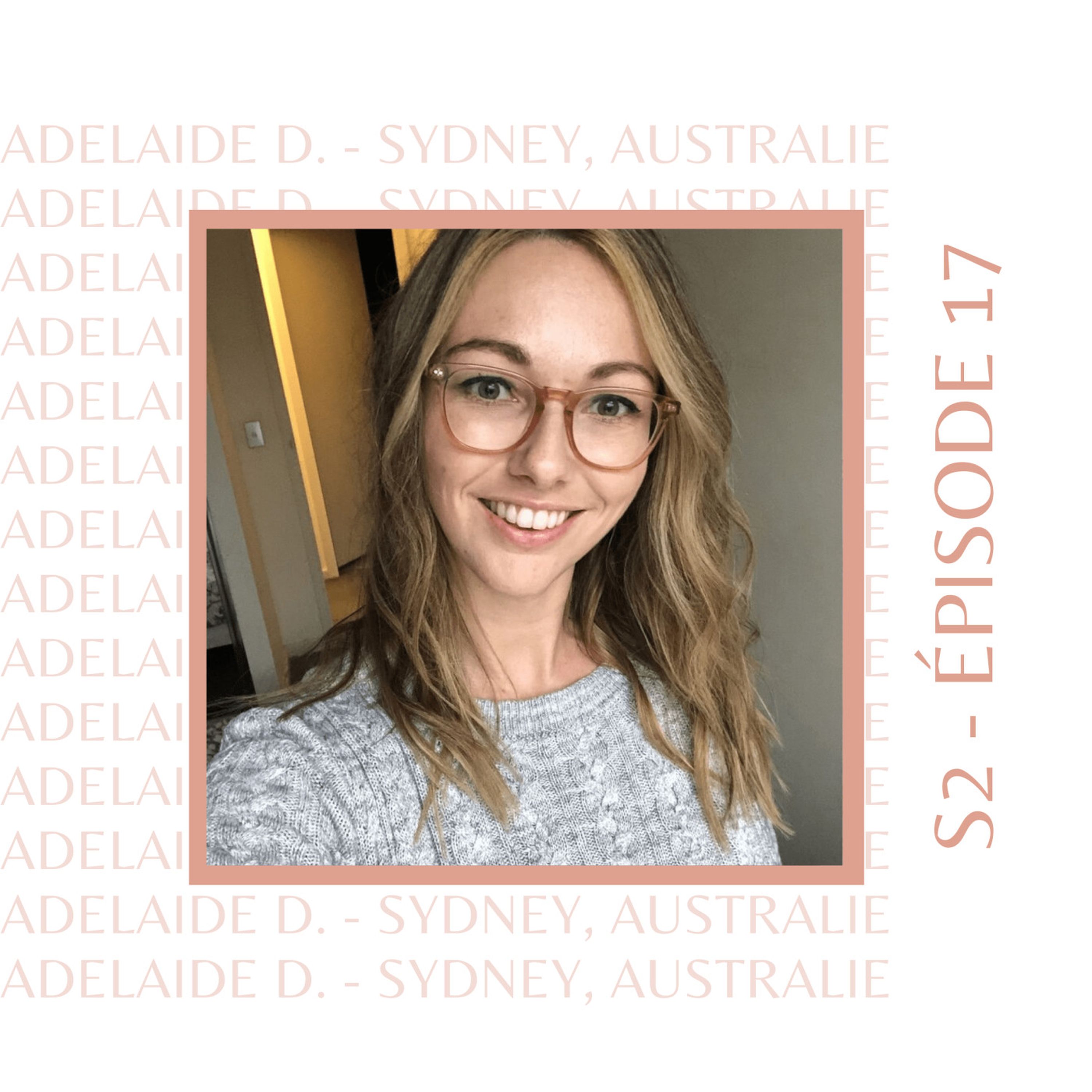 S2E17 - Adelaïde D. (Norvège, Espagne, Australie) : Celle qui rêvait de vivre à l'étranger