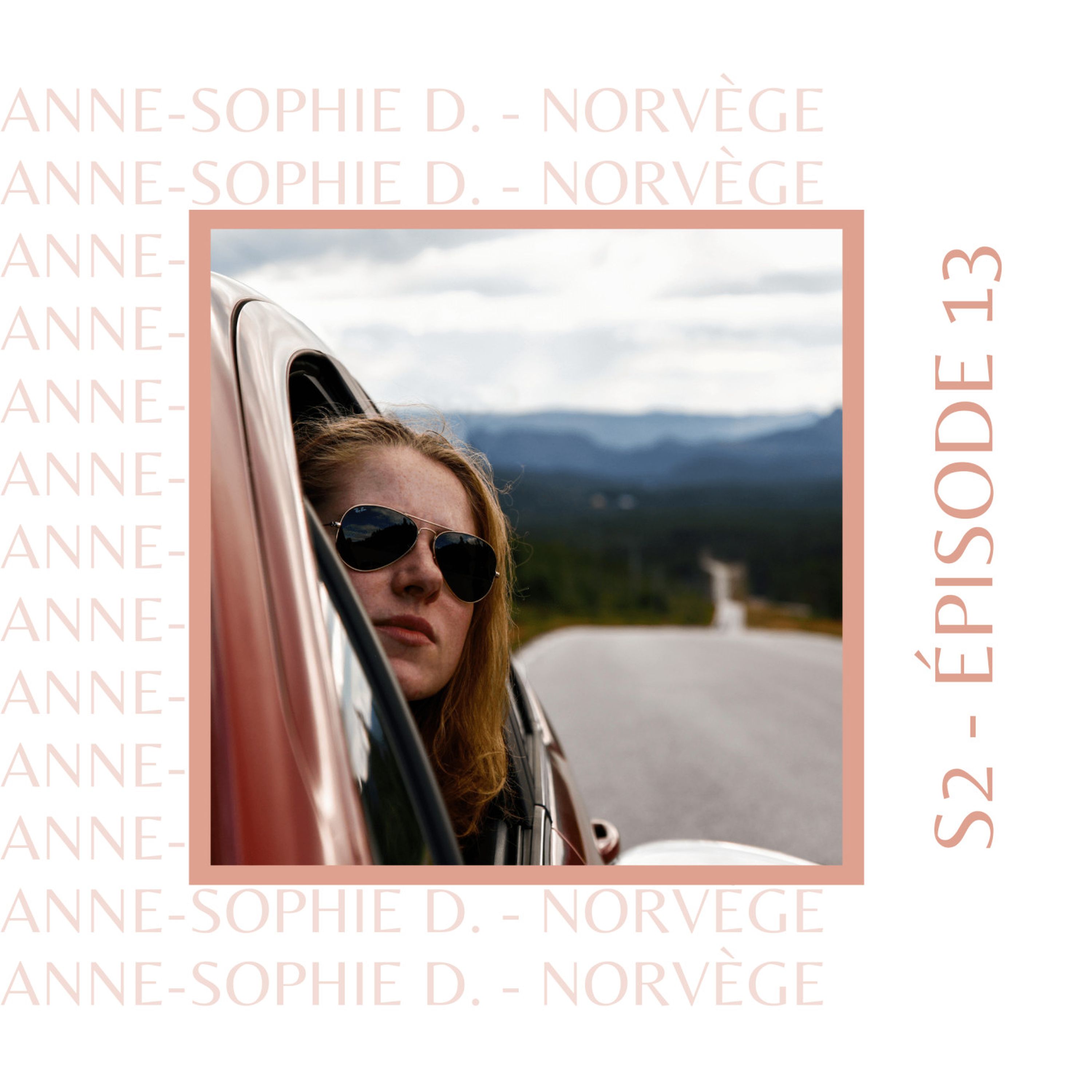 S2E13 - Anne Sophie D. (Norvège) : Celle qui avait eu un coup de foudre
