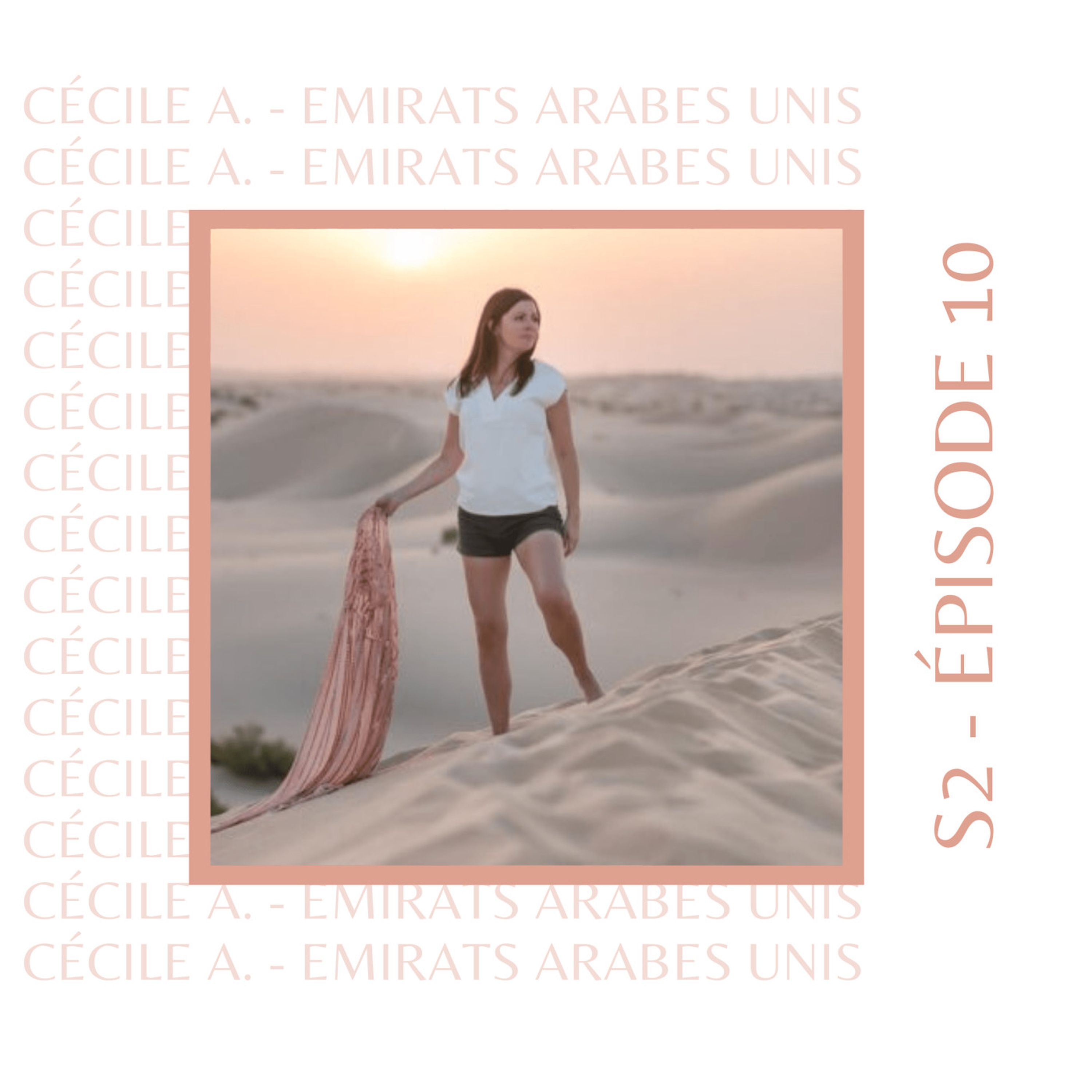 S2E10 - Cécile (Émirats Arabes Unis) : Celle qui était diplomate