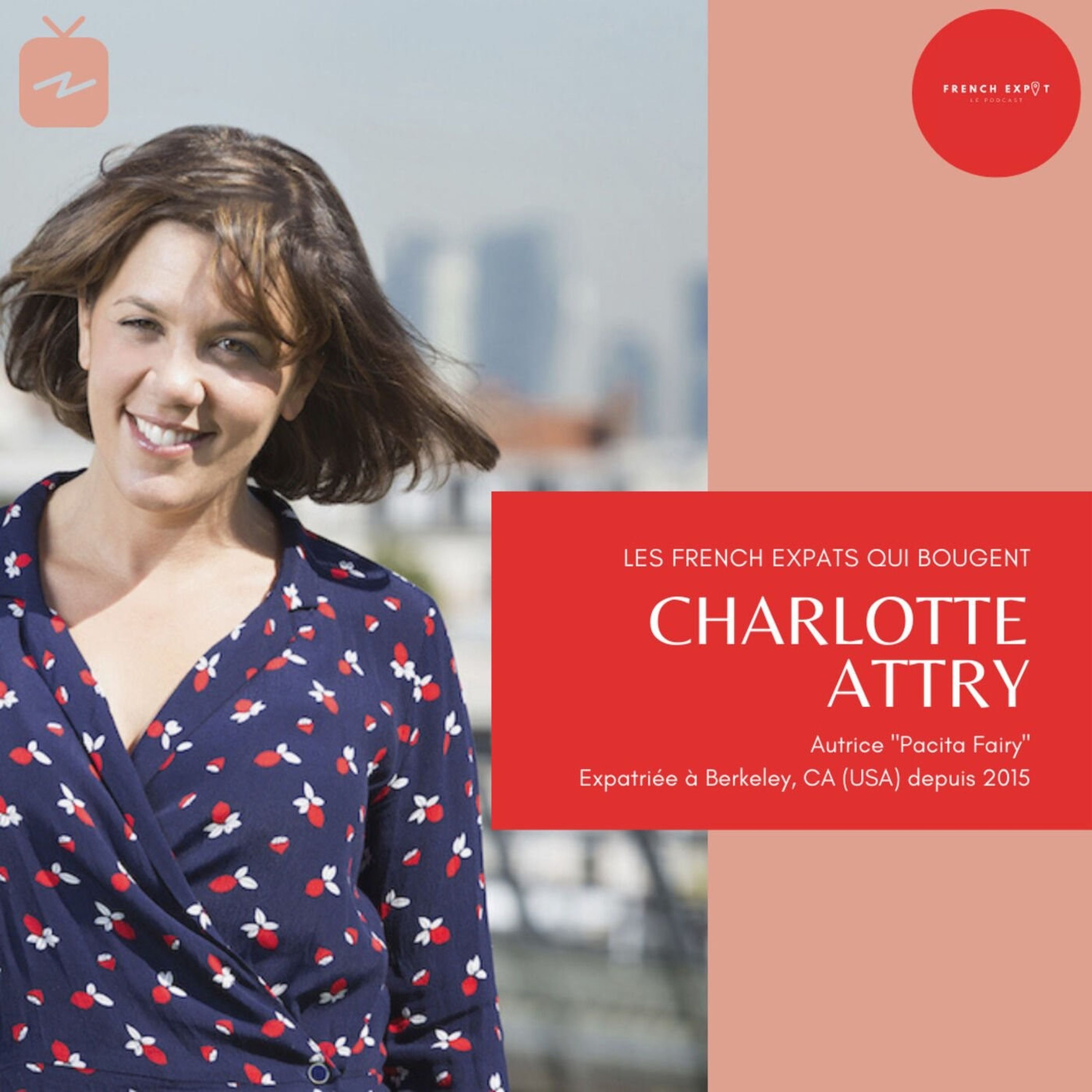 S2E0 - Les French Expats Qui Bougent : Charlotte Attry, autrice et journaliste, sort "Pacita, la...