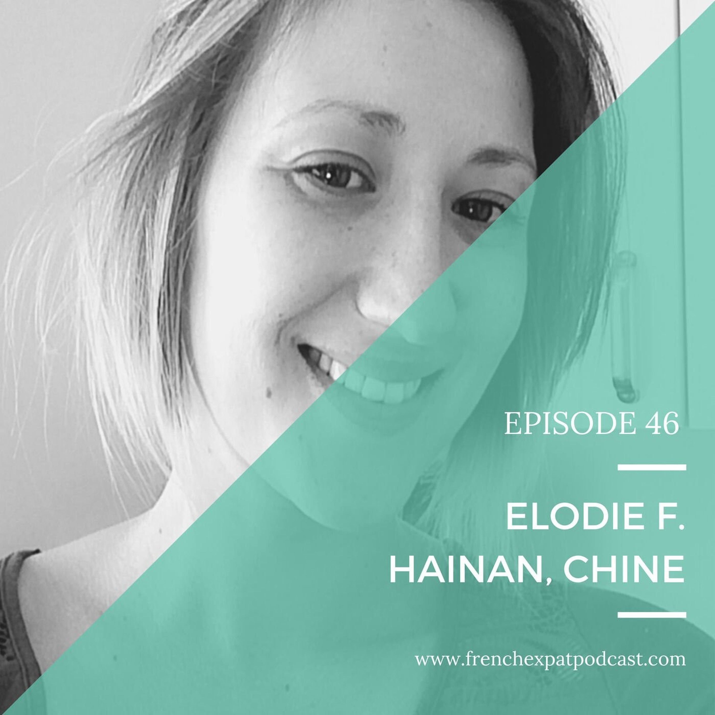 S1E46 - Élodie F. (Chine) : Ceux qui étaient partis sur l'île d'Hainan, le Hawaii Chinois