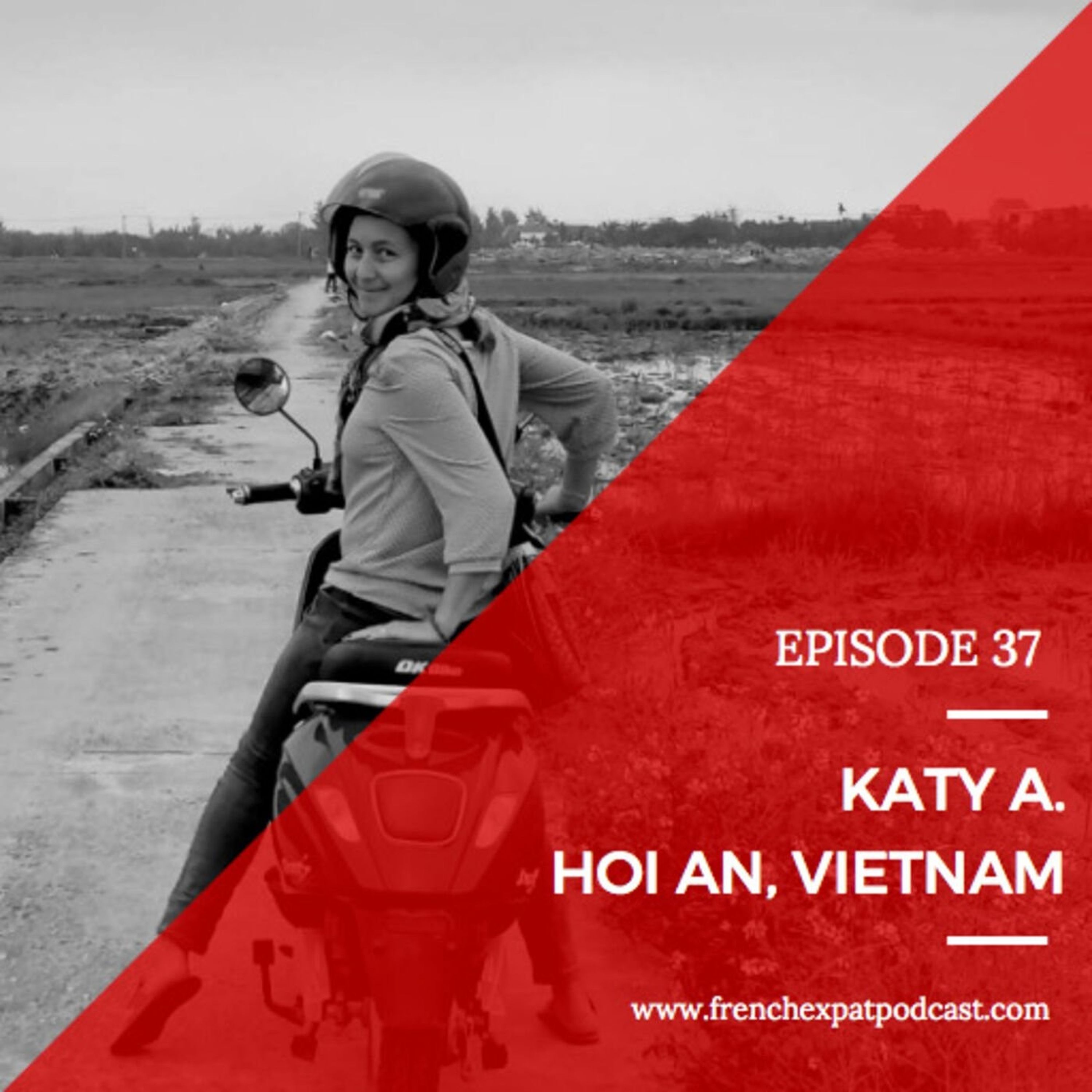 S1E37 - Katy A. (Vietnam) : Celle qui voulait vivre plus simplement avec sa famille.