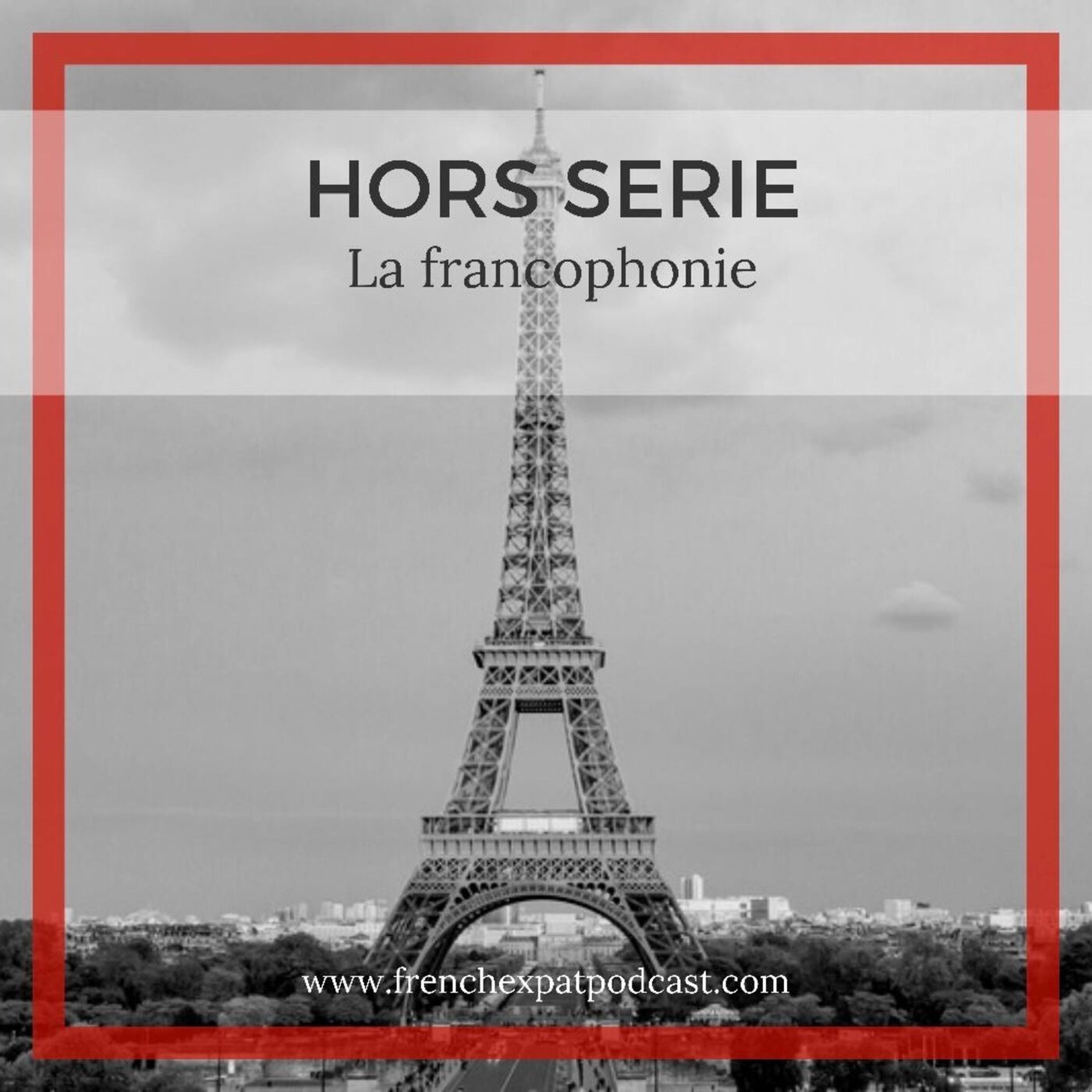 S1E36 - Hors Série : Ceux qui fêtaient la Francophonie