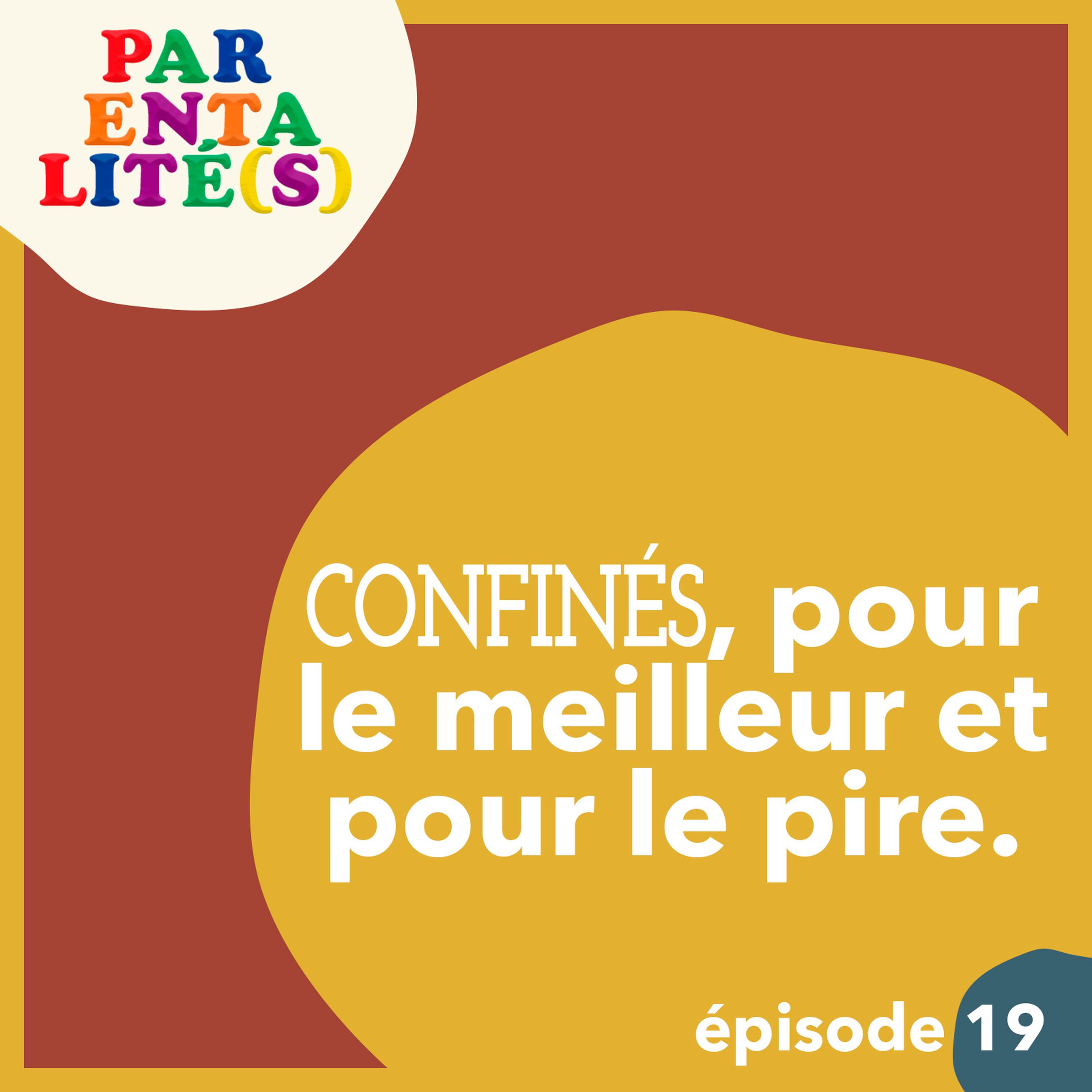 Confinés, pour le meilleur et pour le pire.