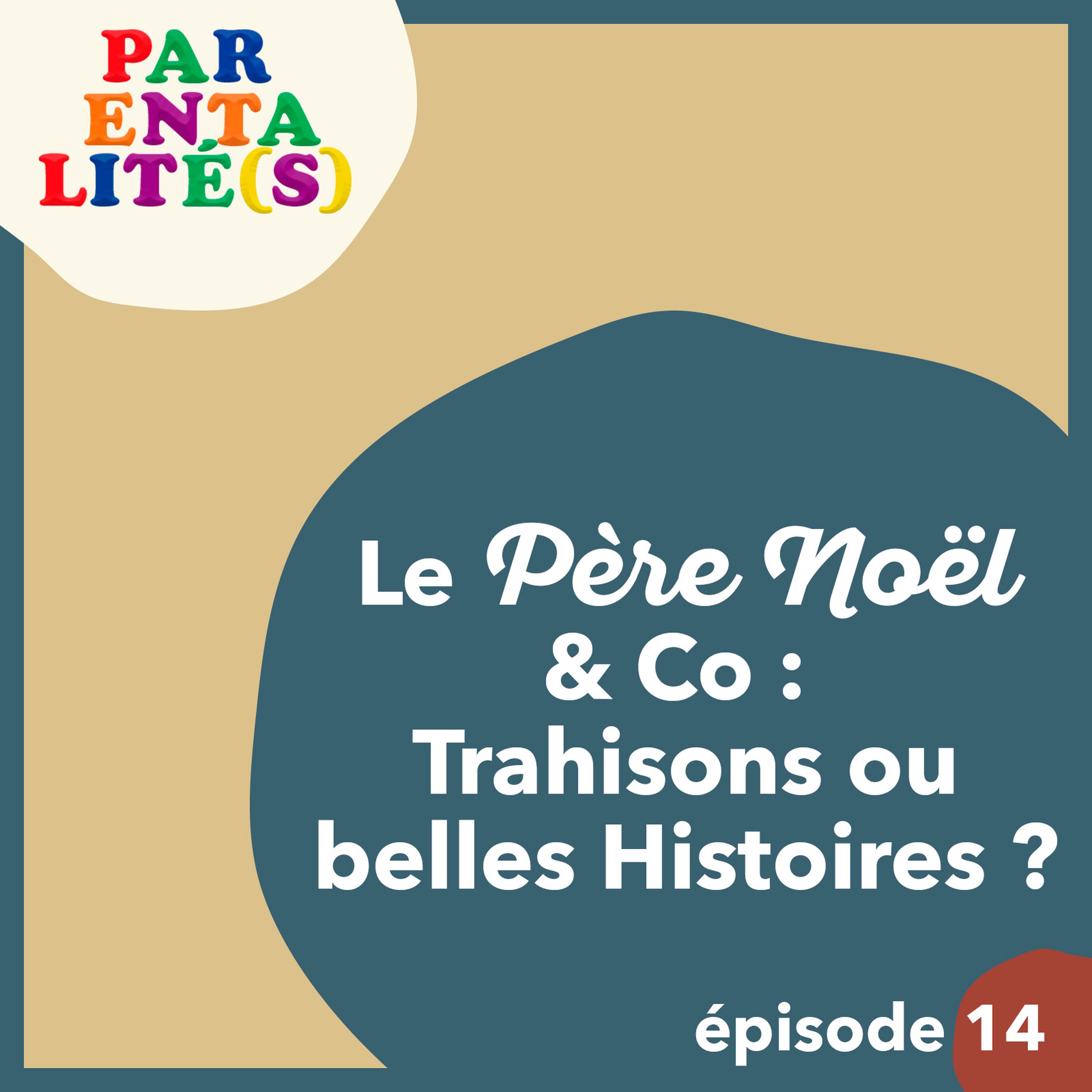 Le Père Noël, la petite souris...Mensonges, Trahisons ou Belles Histoires ?