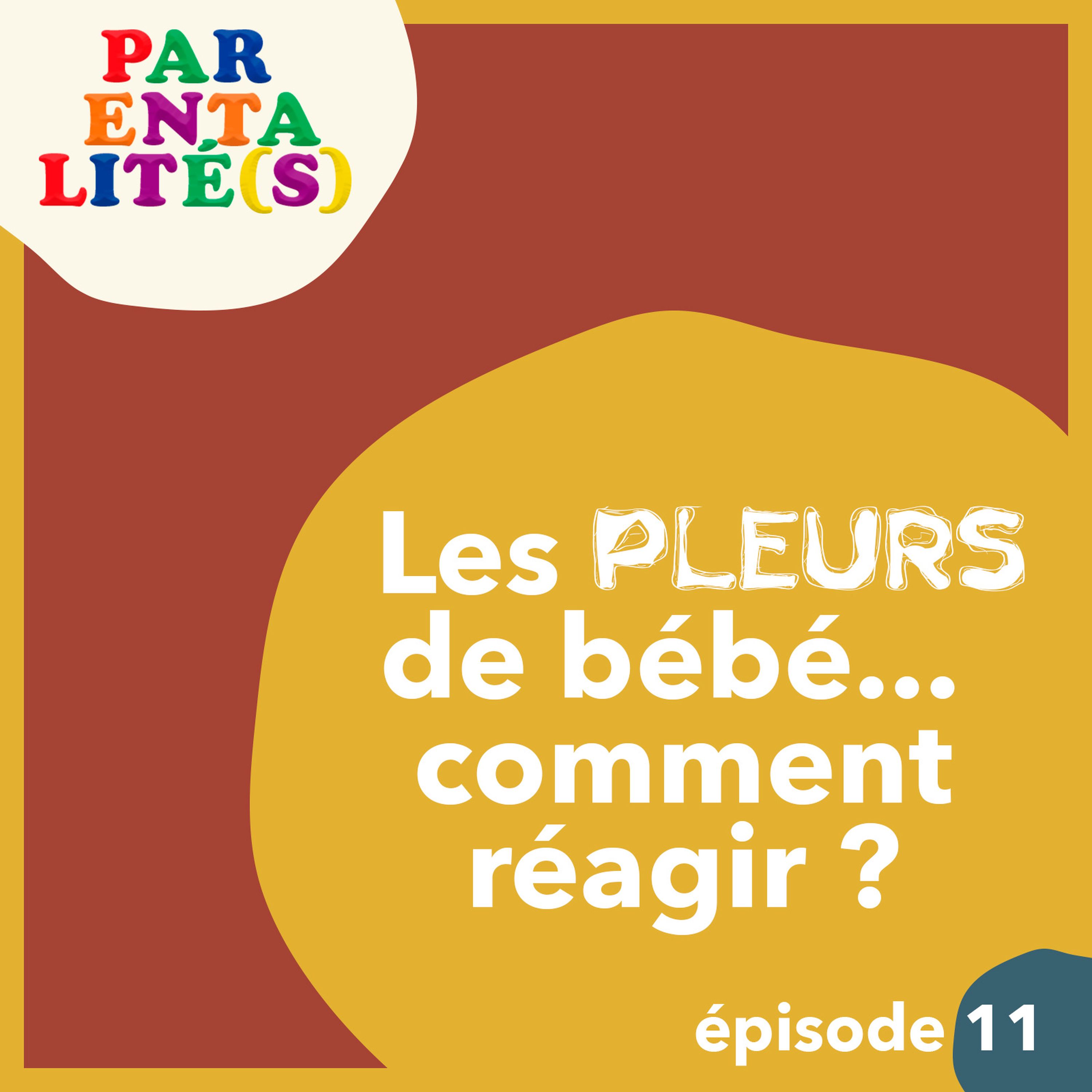 Les pleurs de bébé... comment réagir ?