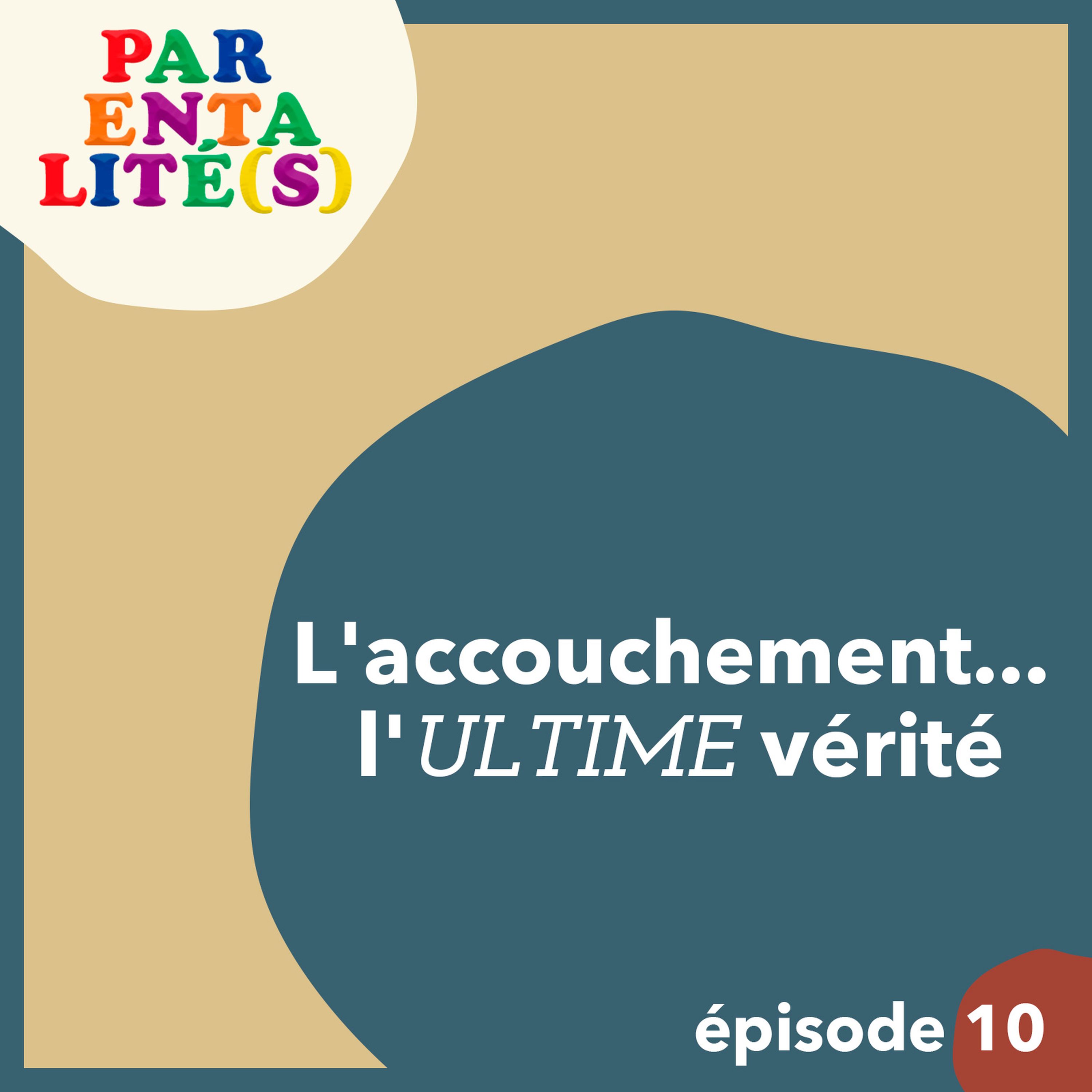 L'accouchement... l'ultime vérité