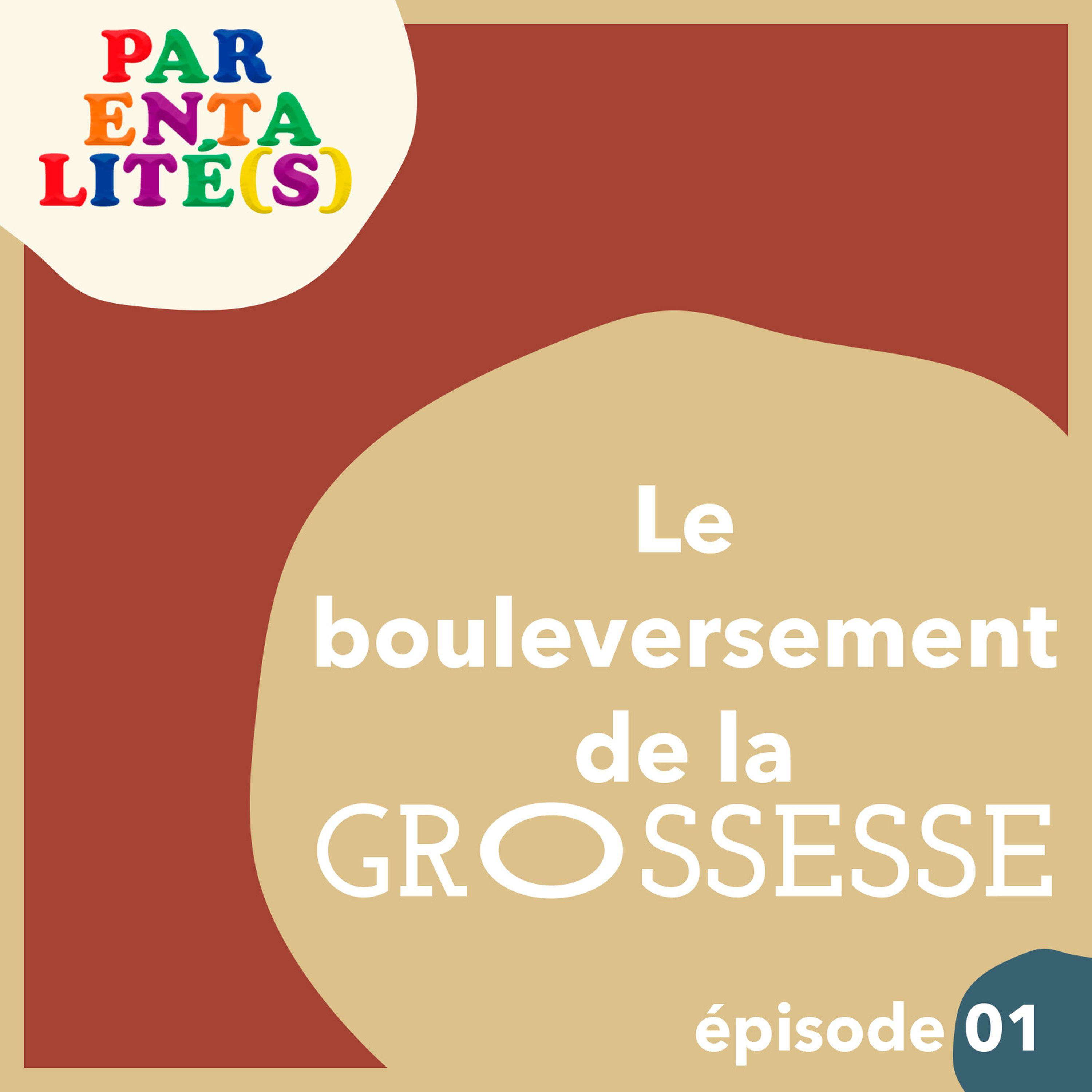 Le bouleversement de la grossesse.