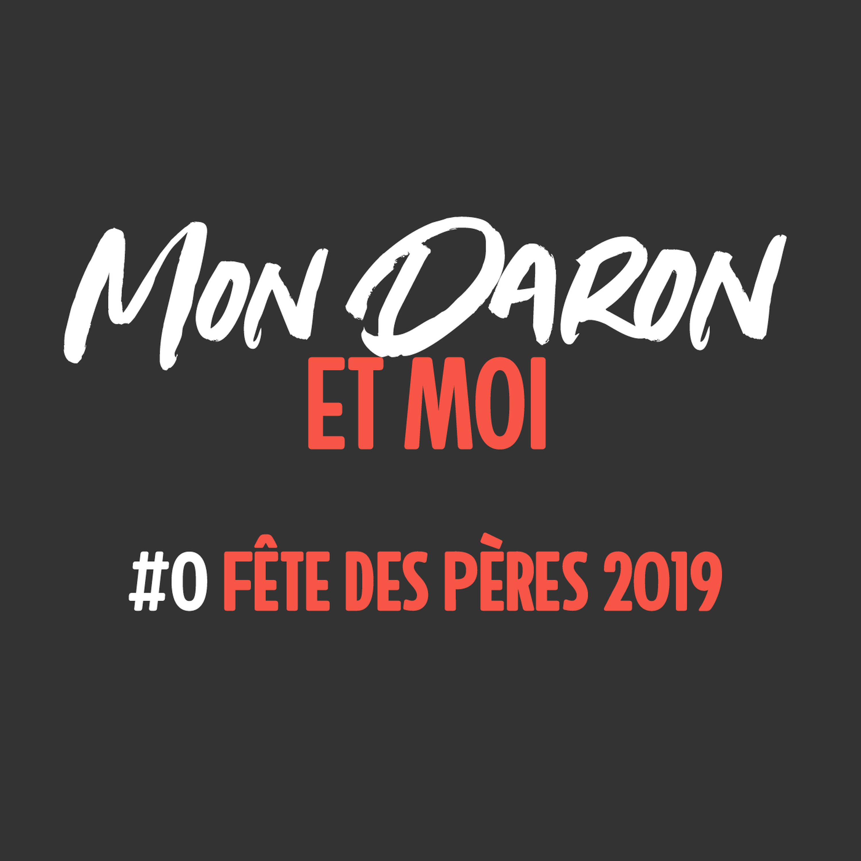 Spécial Fête des Pères - Mon Daron et moi