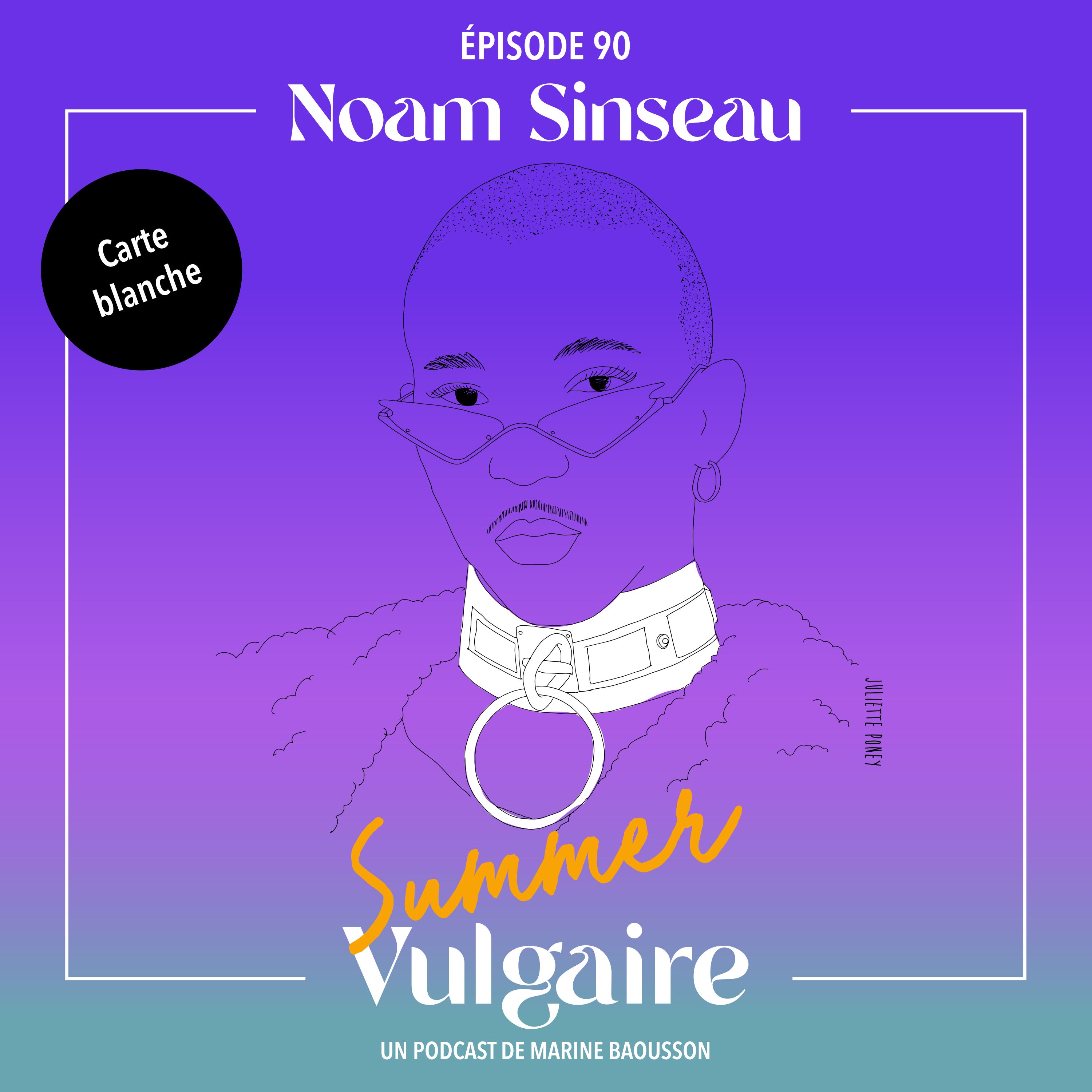CARTE BLANCHE à NOAM SINSEAU