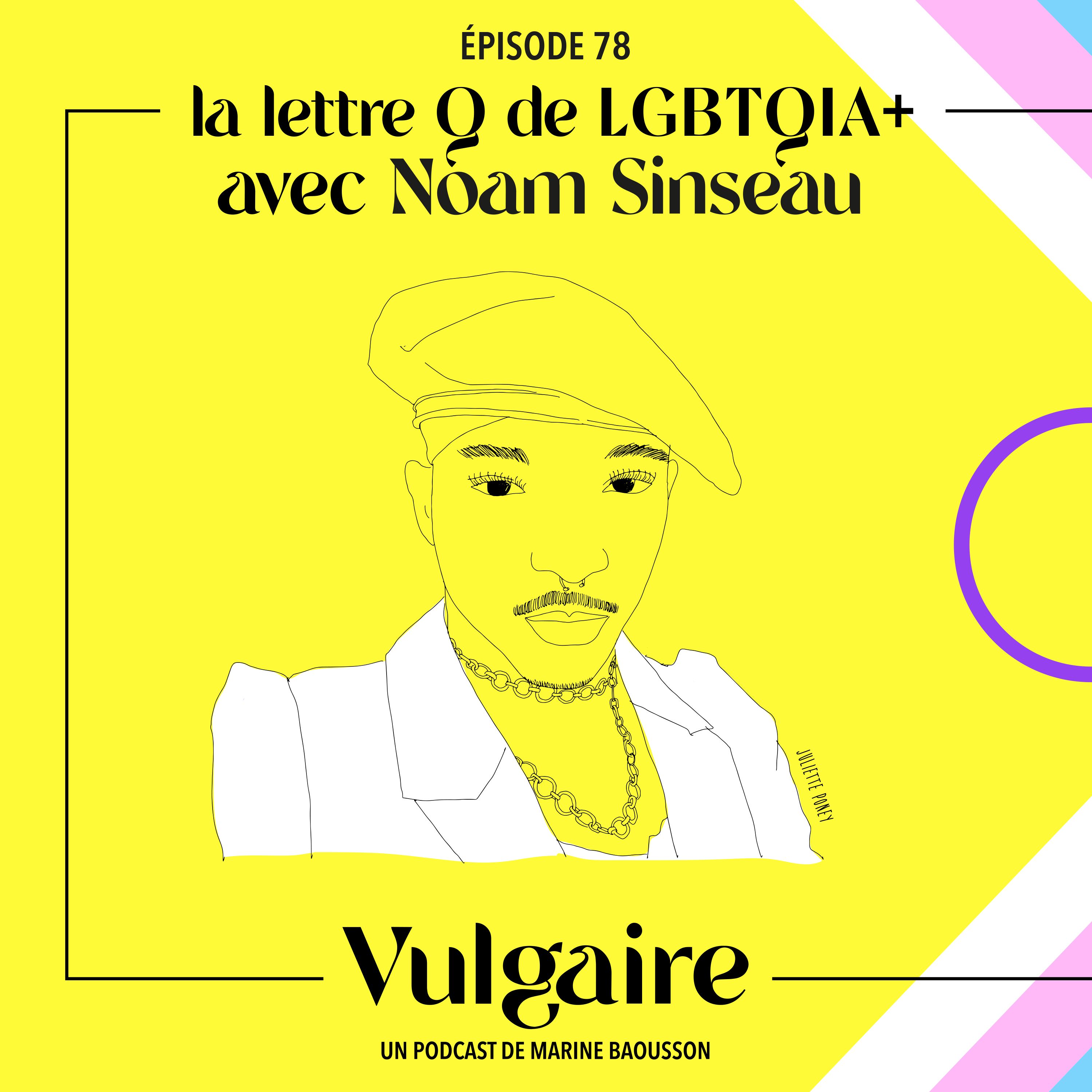 LE SIGLE LGBTQIA + : la lettre Q avec Noam Sinseau