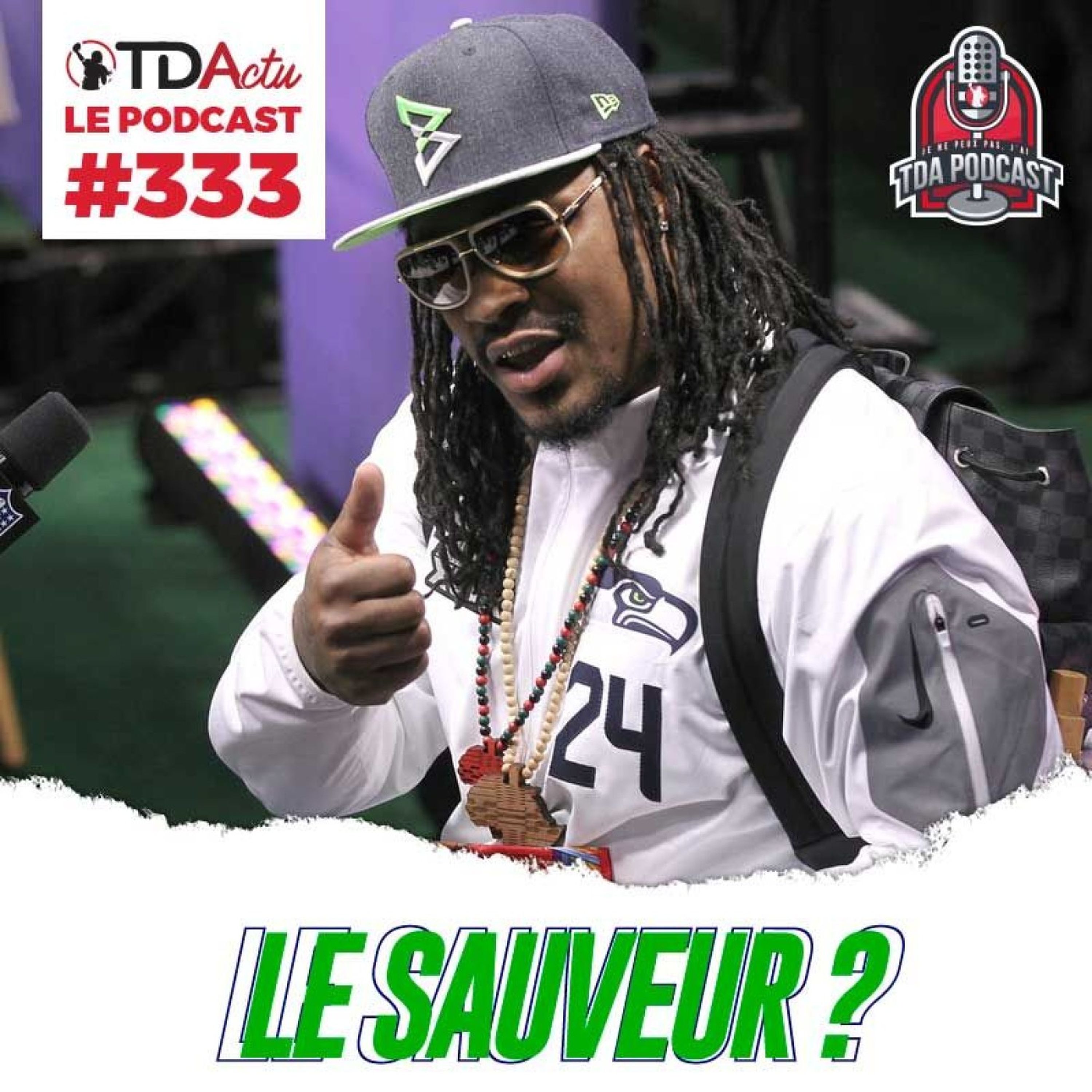 TDA Podcast n°333 - Preview S17 : Marshawn Lynch pour sauver Seattle ?