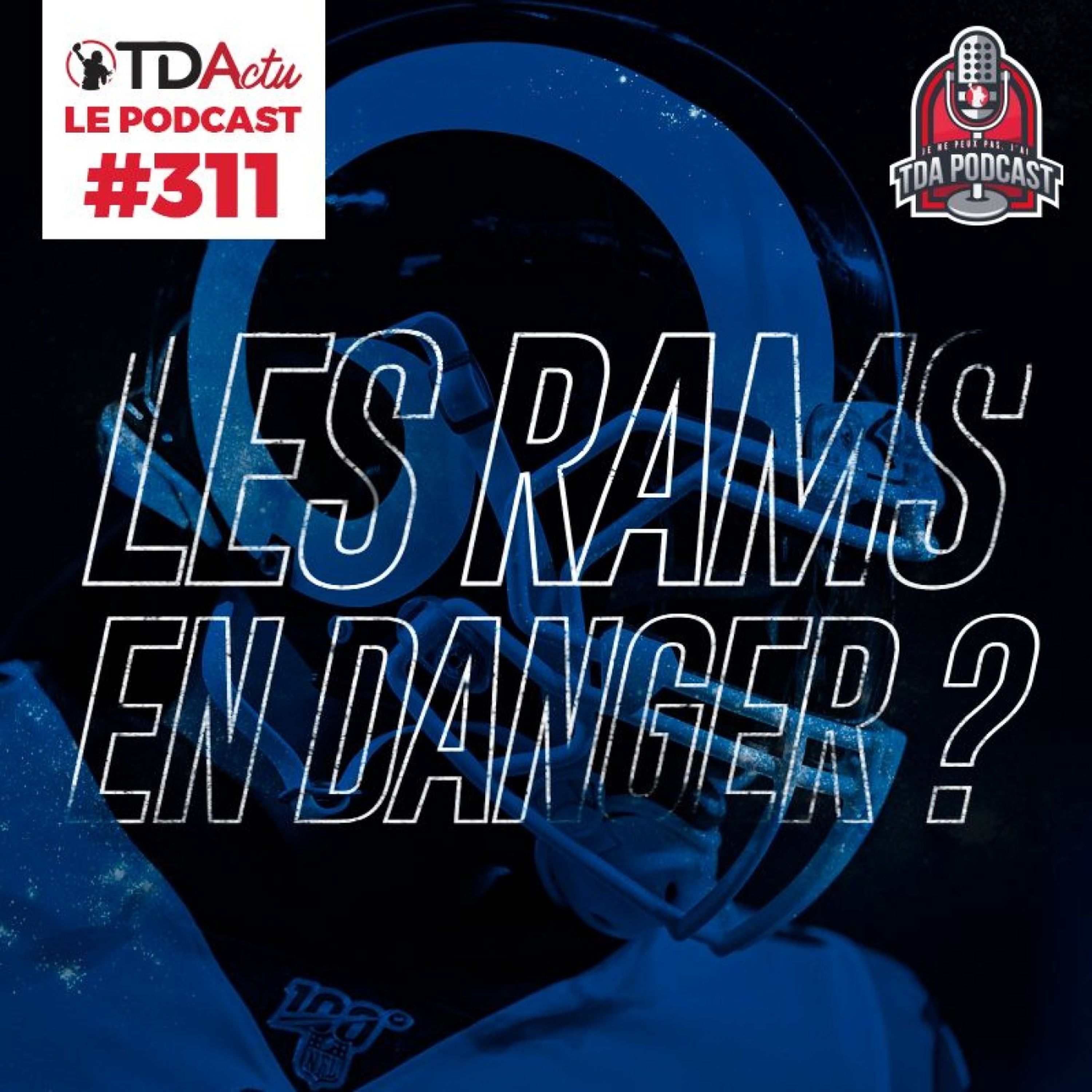 TDA Podcast n°311 - Preview S6 : les Rams en danger ?