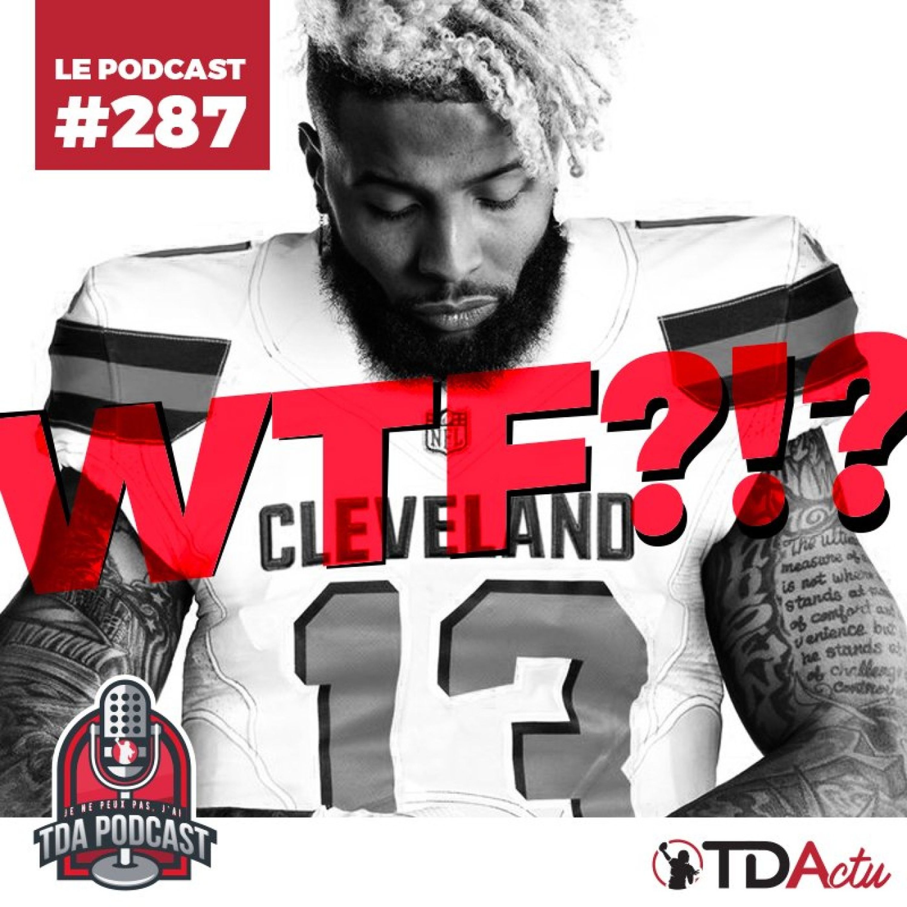 TDA Podcast n°287 : WTF !? Les Browns sont devenus glamour !