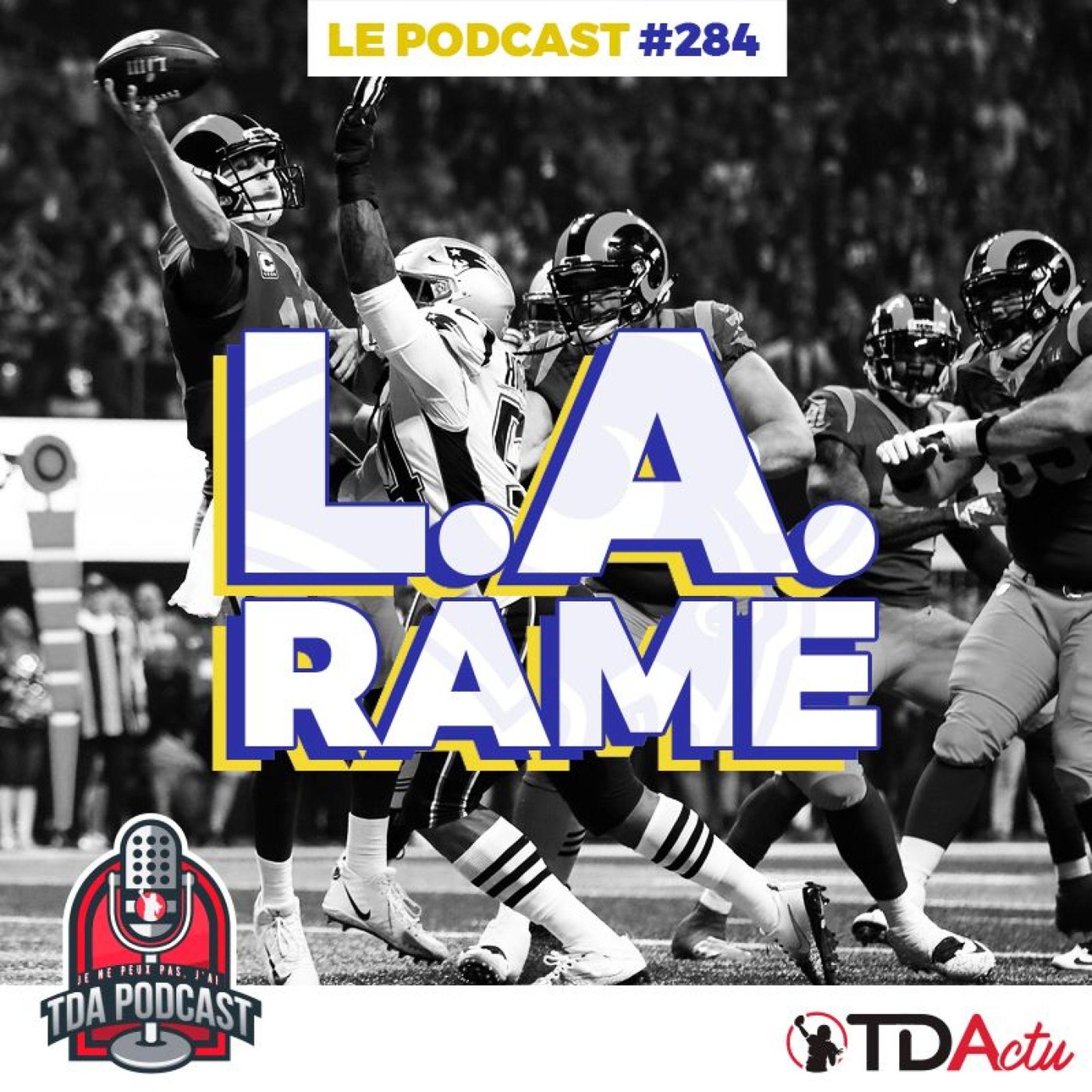 TDA Podcast n°284 - Super Bowl LIII : quand Jared se Gauffre, LA Rame