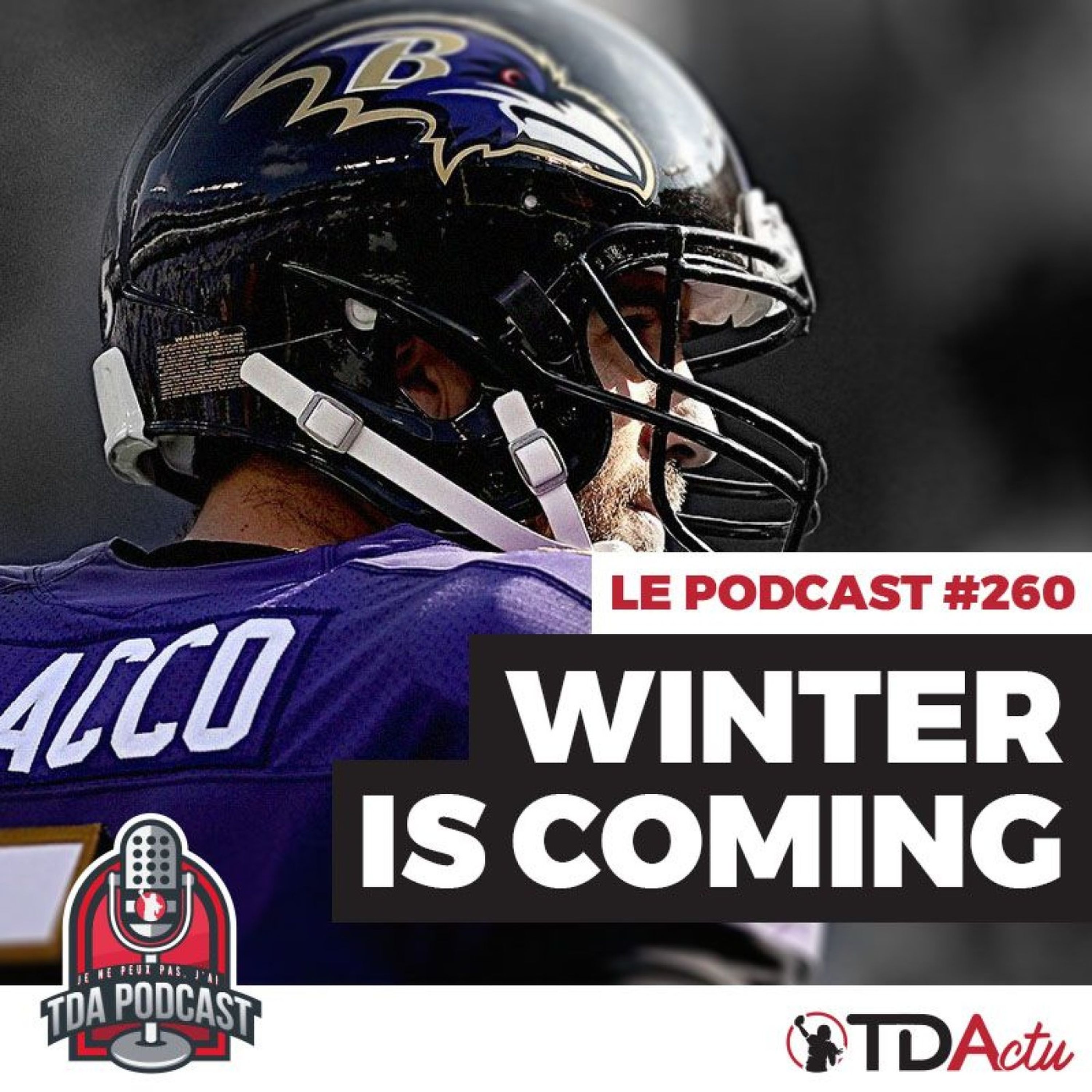 TDA Podcast n°260 - Débrief S9 : Winter is coming pour les Ravens