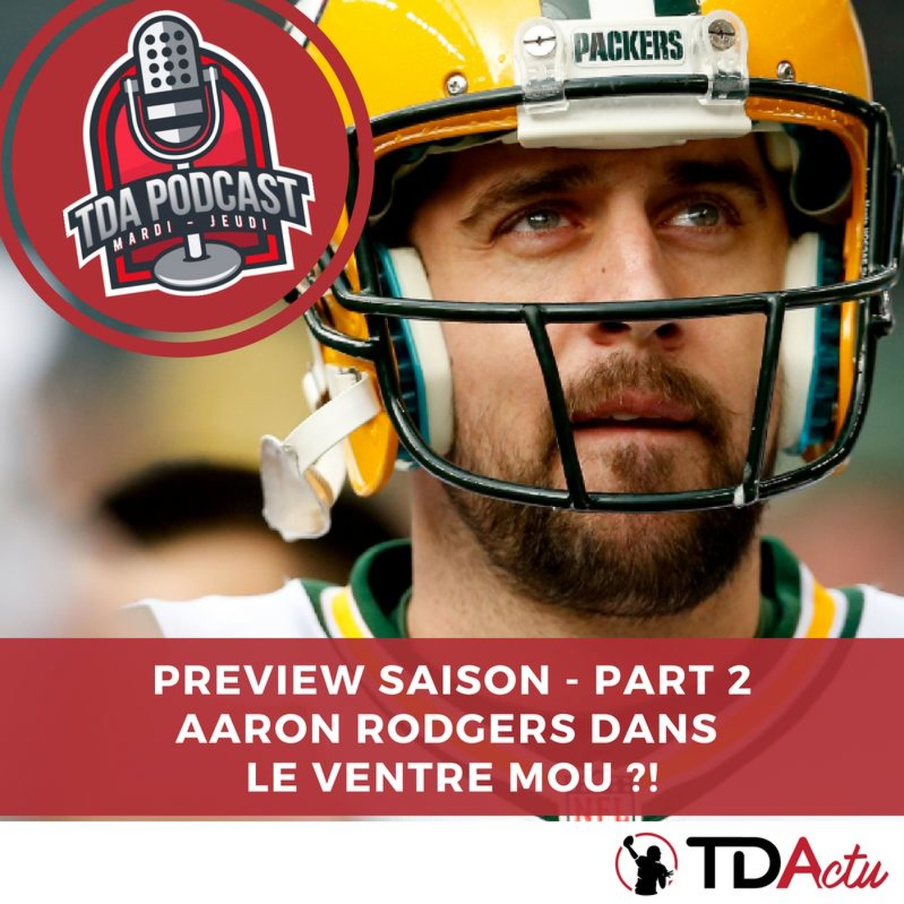 TDA Podcast n°241 : Aaron Rodgers dans le ventre mou ?!