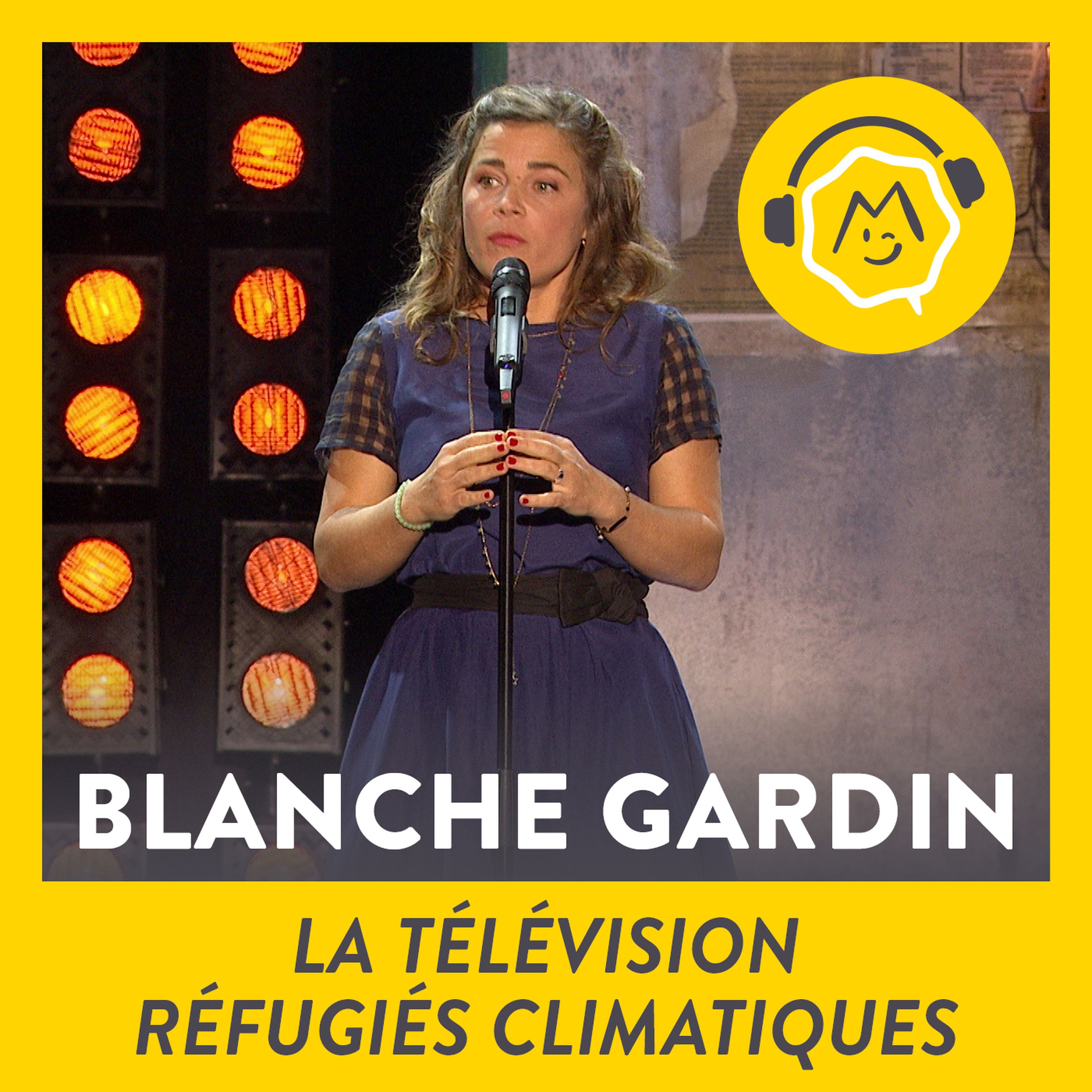 Blanche Gardin - La télévision / Réfugiés climatiques (2016)
