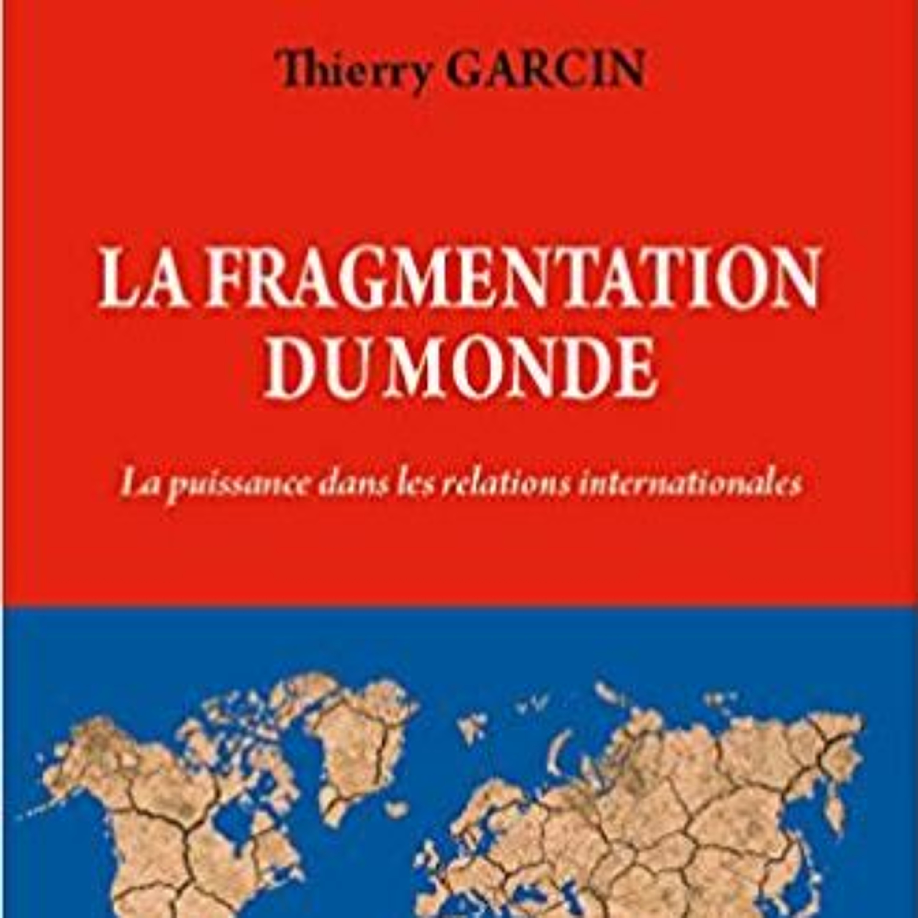 La fragmentation du monde. Entretien avec Thierry Garcin