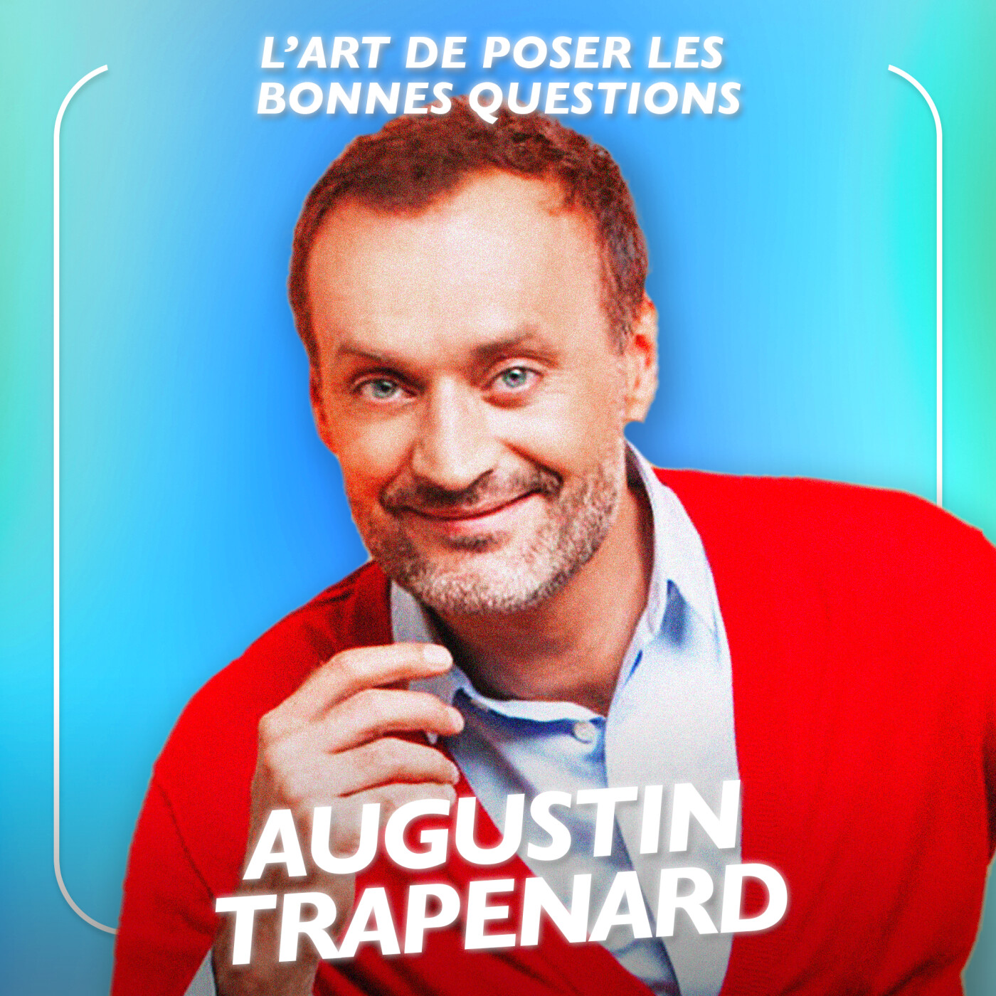 Augustin Trapenard, Journaliste - L’art de poser les bonnes questions