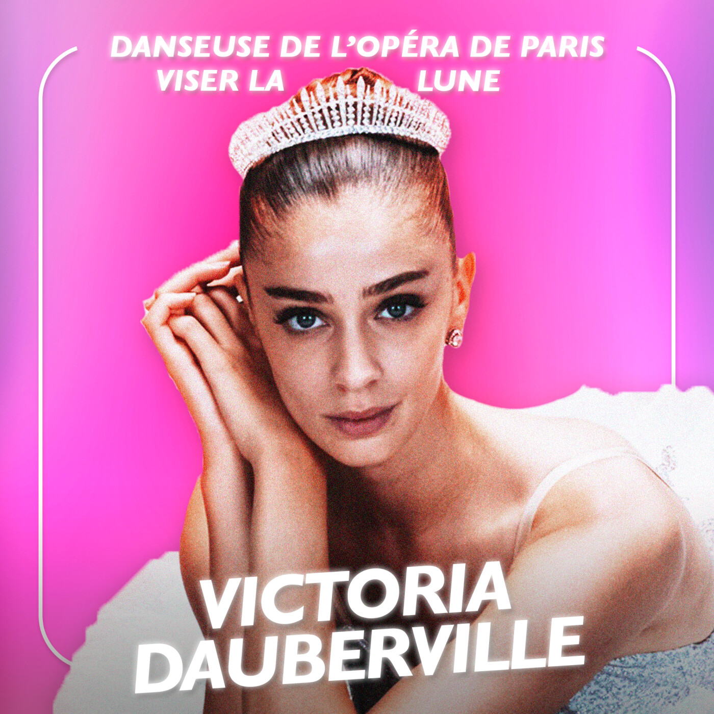 Victoria Dauberville, Danseuse de l’Opéra de Paris - Viser la lune