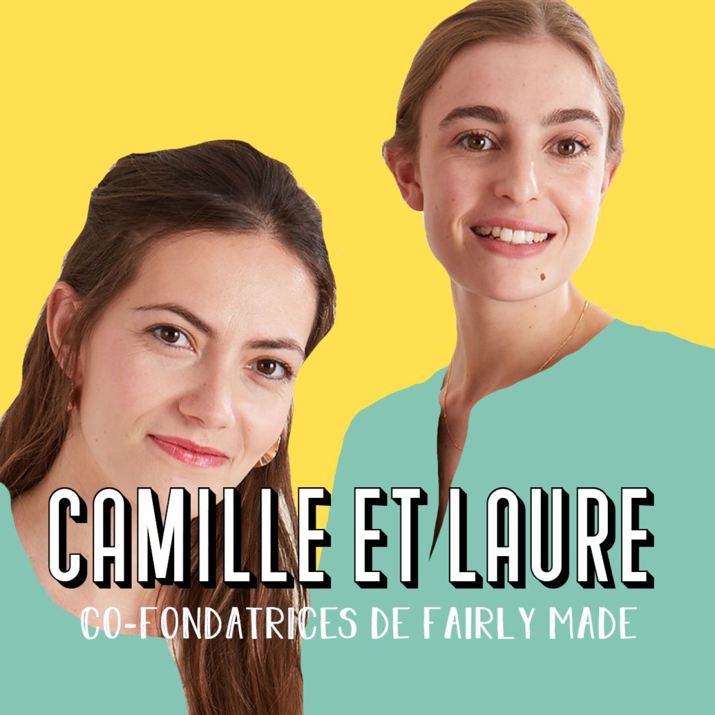 Laure Betsch et Camille Le Gal, fondatrices de @FairlyMade - L'entrepreneuriat comme mission de vie
