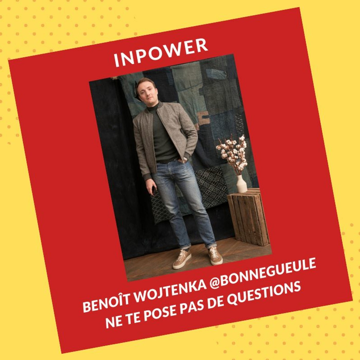 Benoît Wojtenka, Co-fondateur de Bonne Gueule - Ne te pose pas de questions
