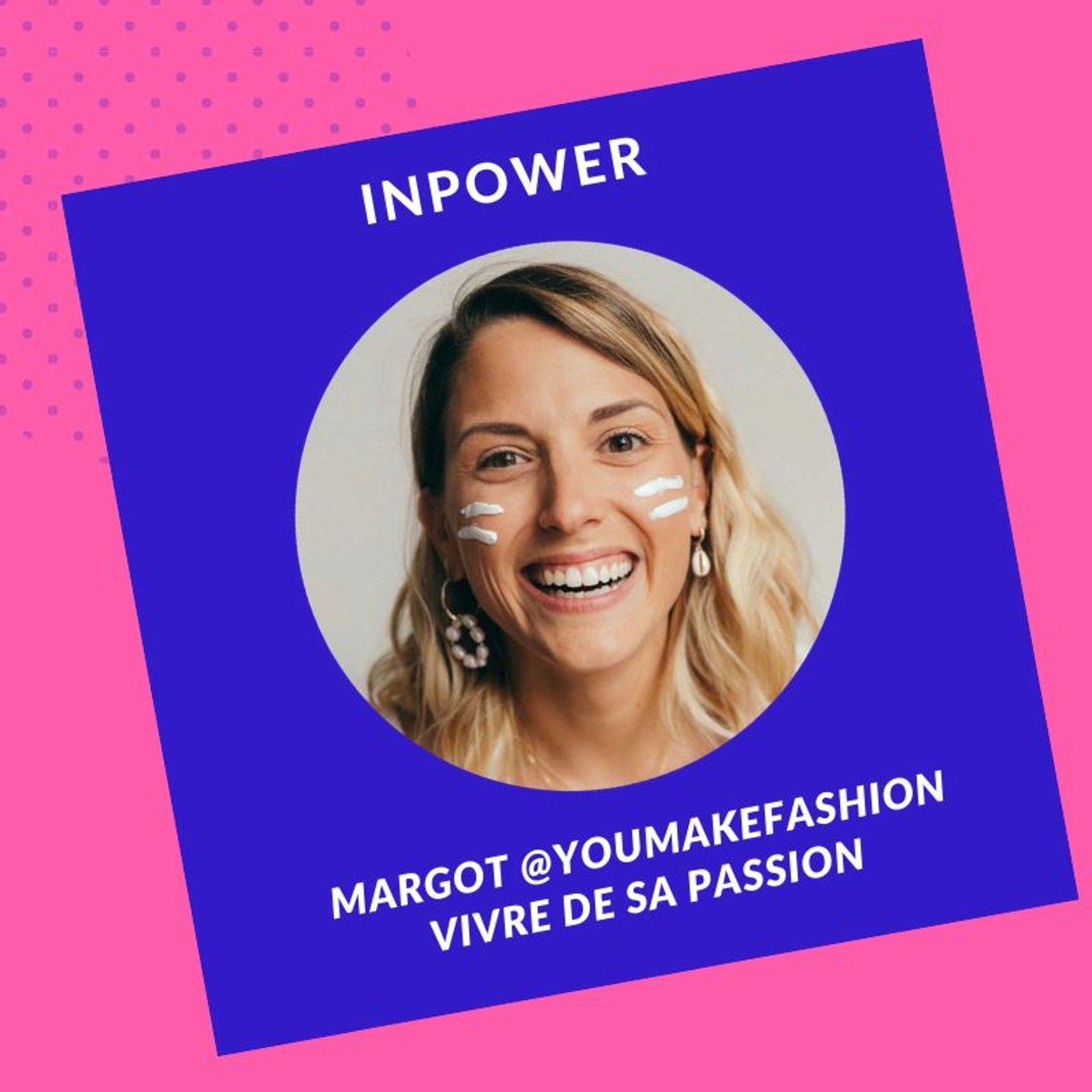 Margot @YouMakeFashion - Vivre de sa passion