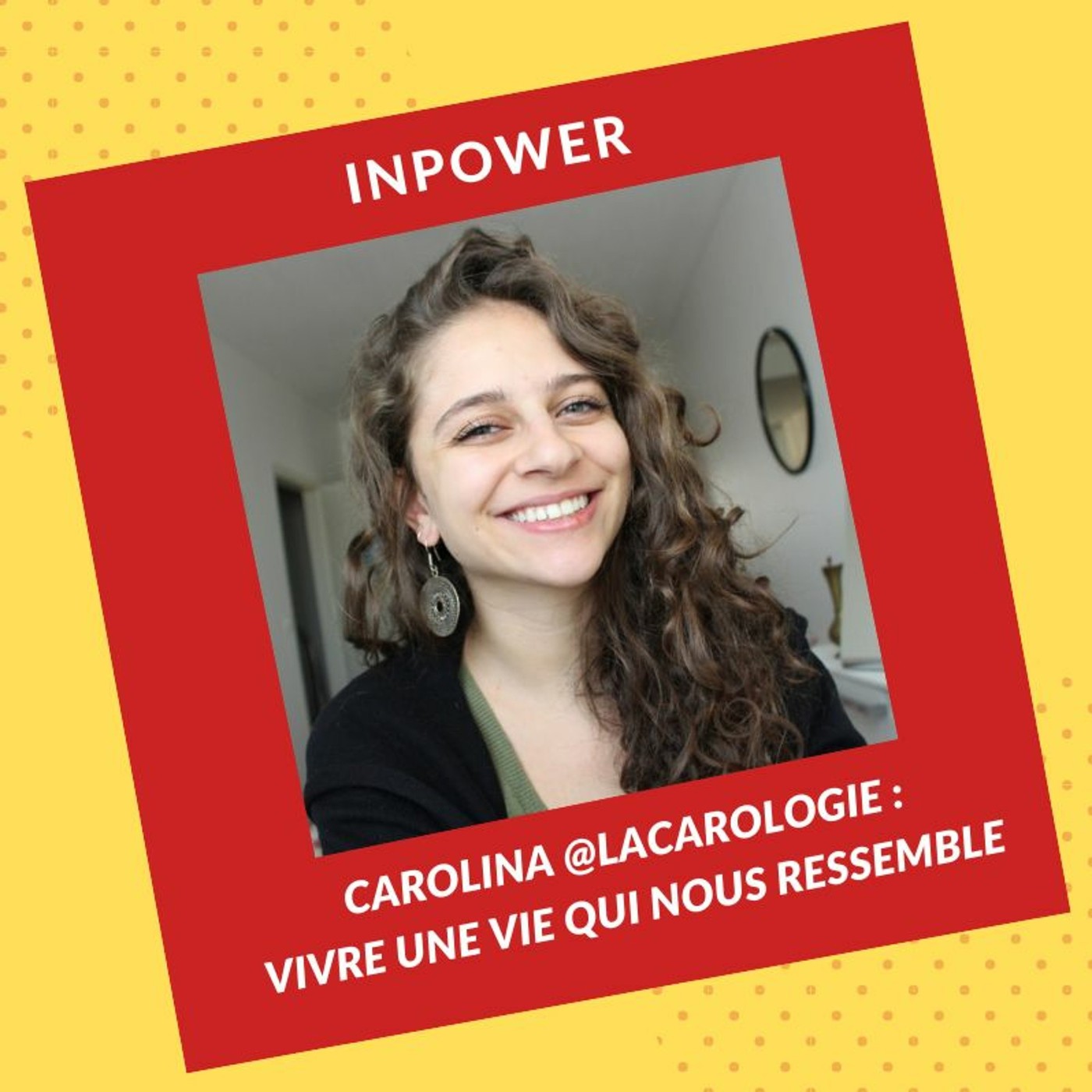 Carolina @LaCarologie - Vivre une vie qui nous ressemble