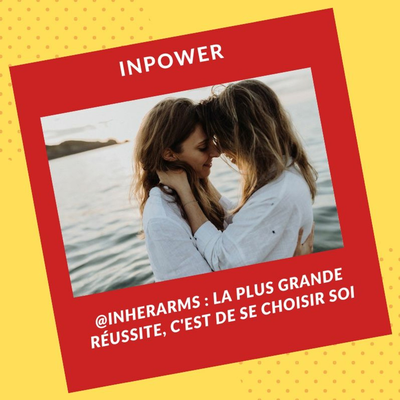 @InHerArms - La plus grande réussite, c'est de se choisir soi