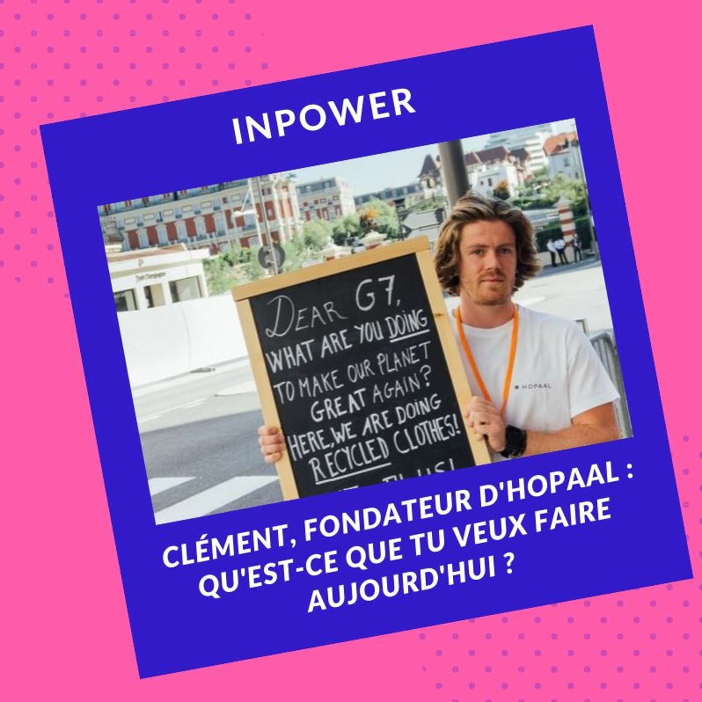 Clément, fondateur d'Hopaal - Qu'est-ce que tu veux faire aujourd'hui ?