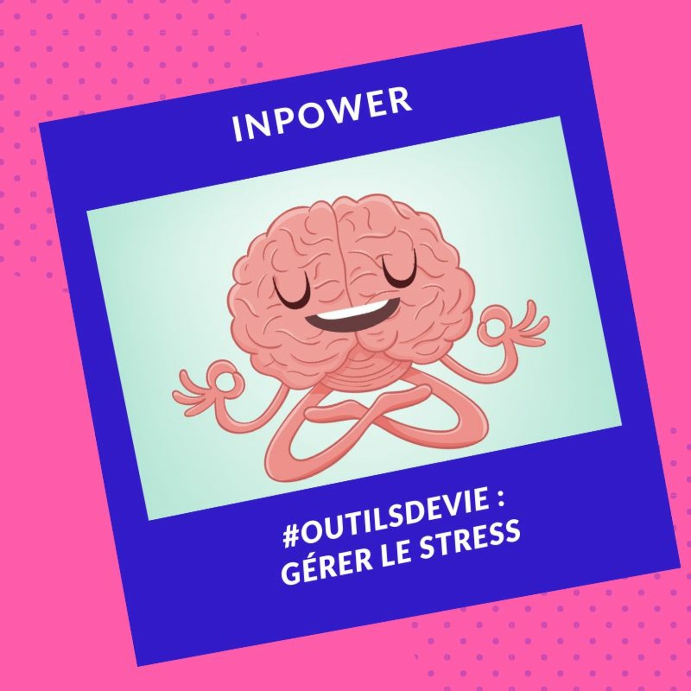 #OutilDeVie - Gérer le stress