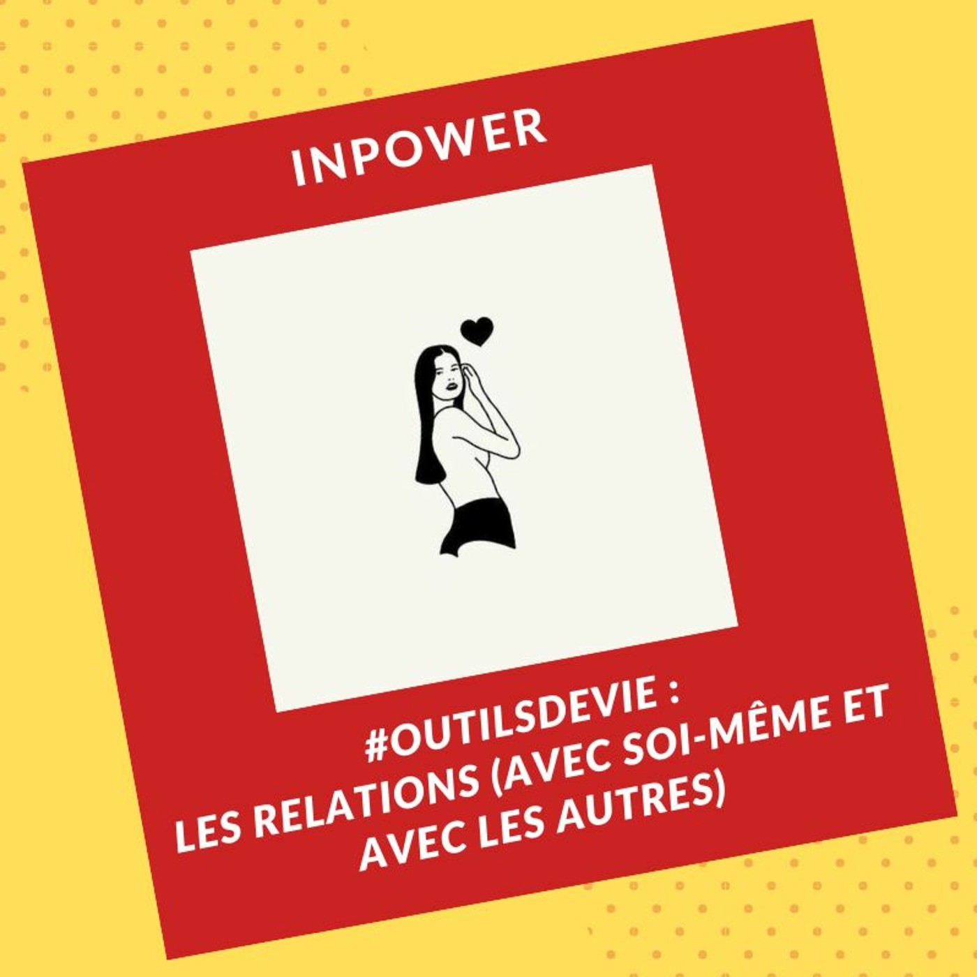 #OutilsDeVie - Les relations (avec soi-même et avec les autres)