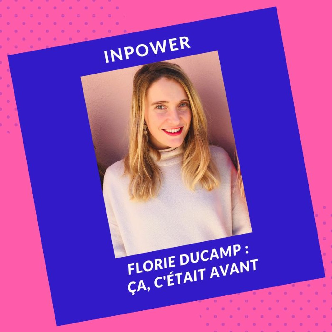 Florie Ducamp - Ça, c'était avant