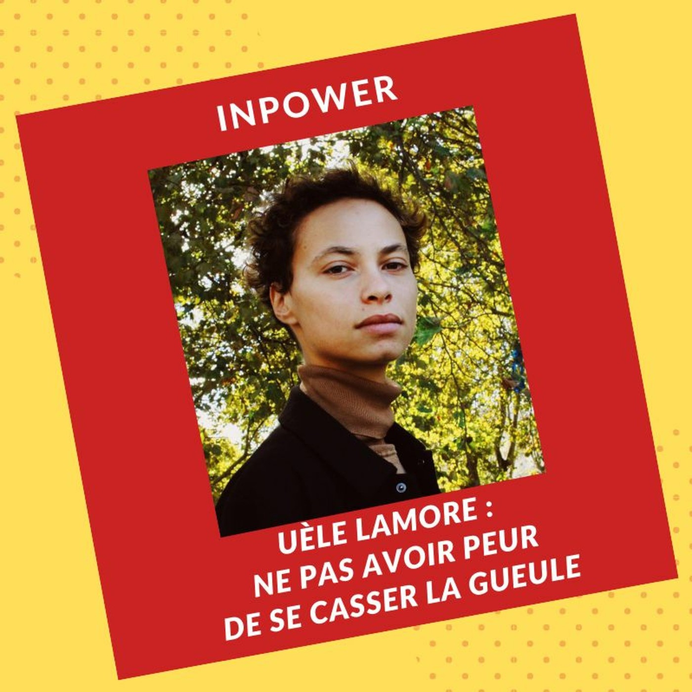 Uèle Lamore - Ne pas avoir peur de se casser la gueule