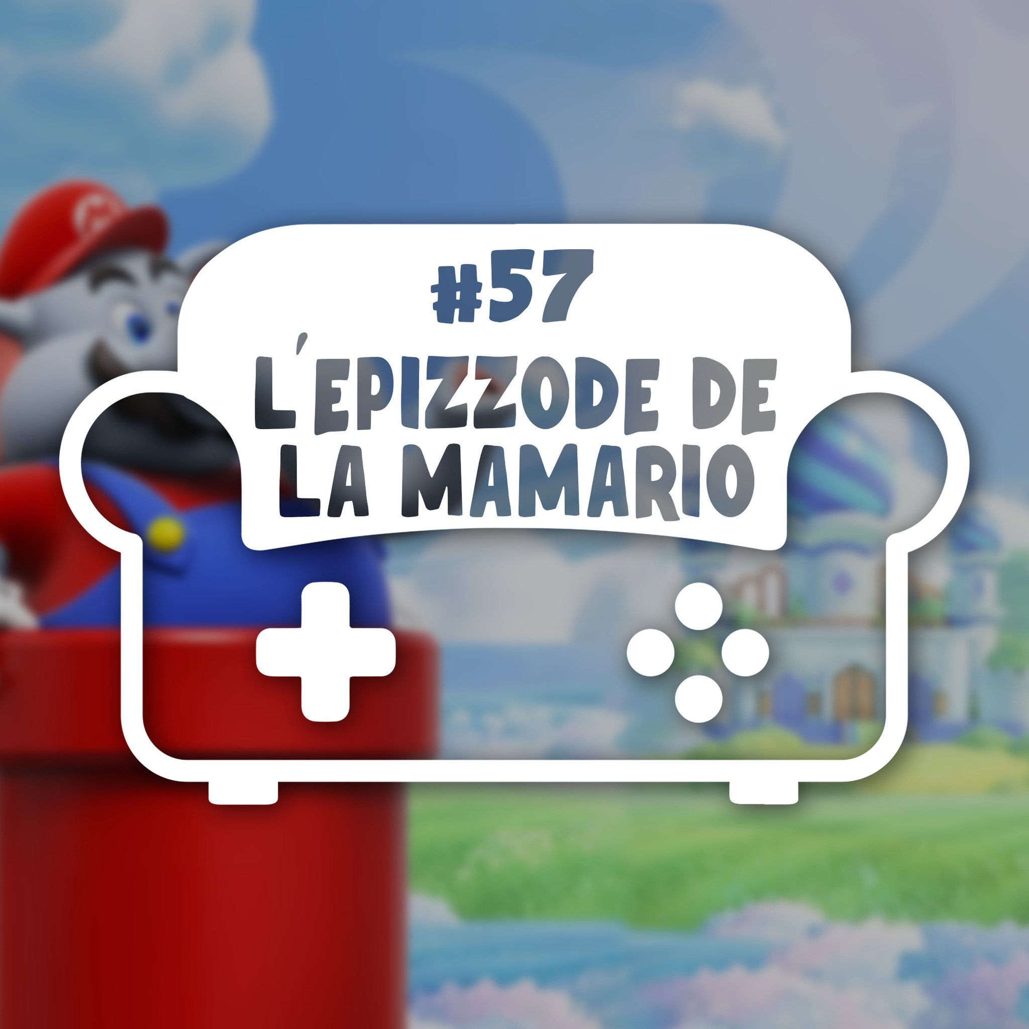 Episode 57 - L'epizzode de la mamario