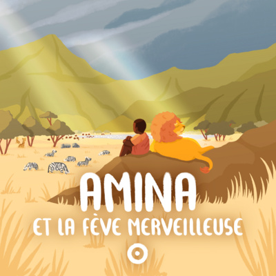 Episode 1 - Amina et la fève merveilleuse - La réserve du Ngorongoro