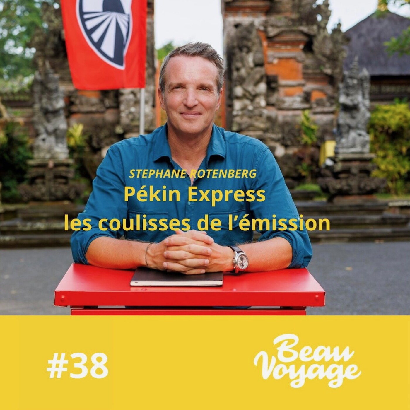 #38 - Stéphane Rotenberg : les coulisses de Pékin Express, confidences d’un baroudeur et la...