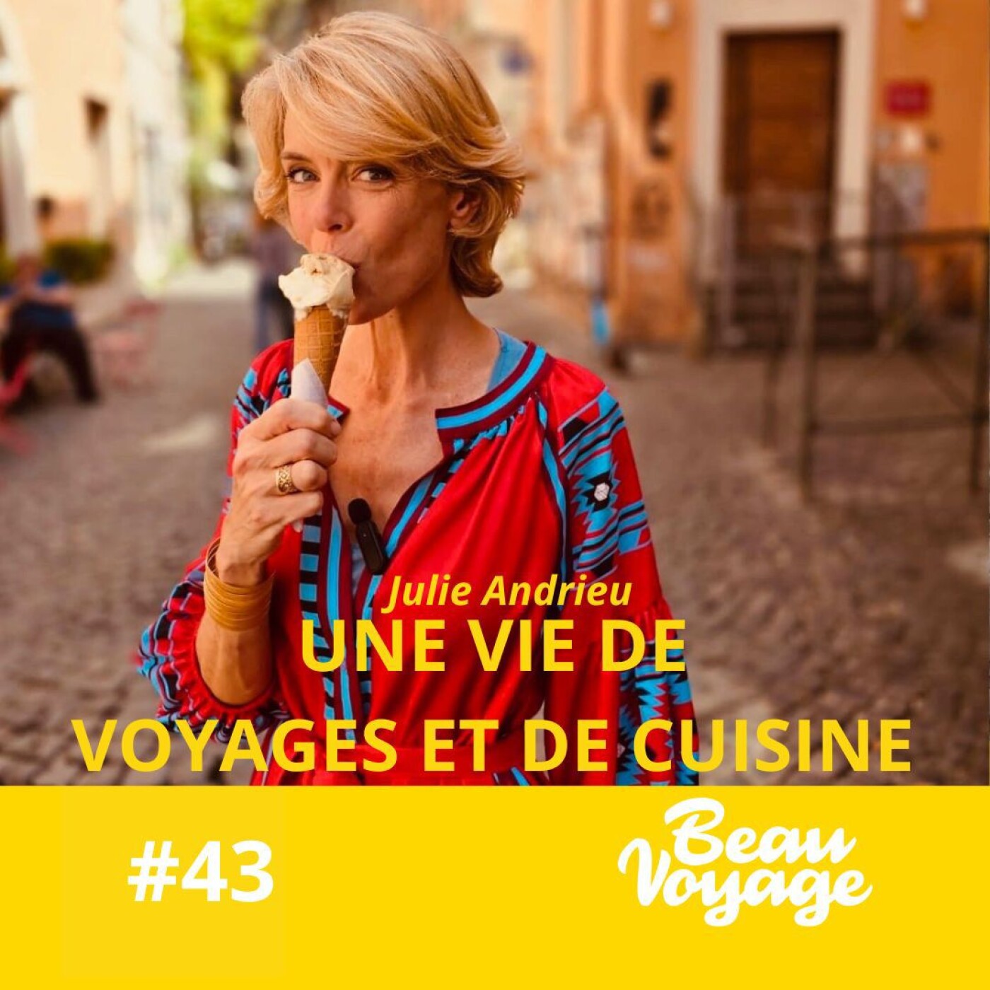 #43 - Julie Andrieu : une vie de voyages et de cuisine, une soupe de pieds et la dolce vita en...