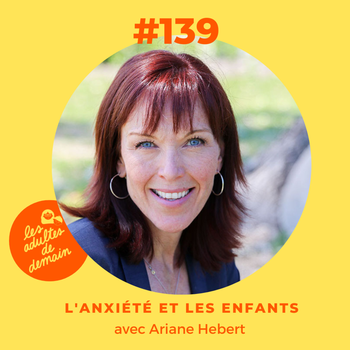 # 139 - L'anxiété et les enfants - Ariane Hébert