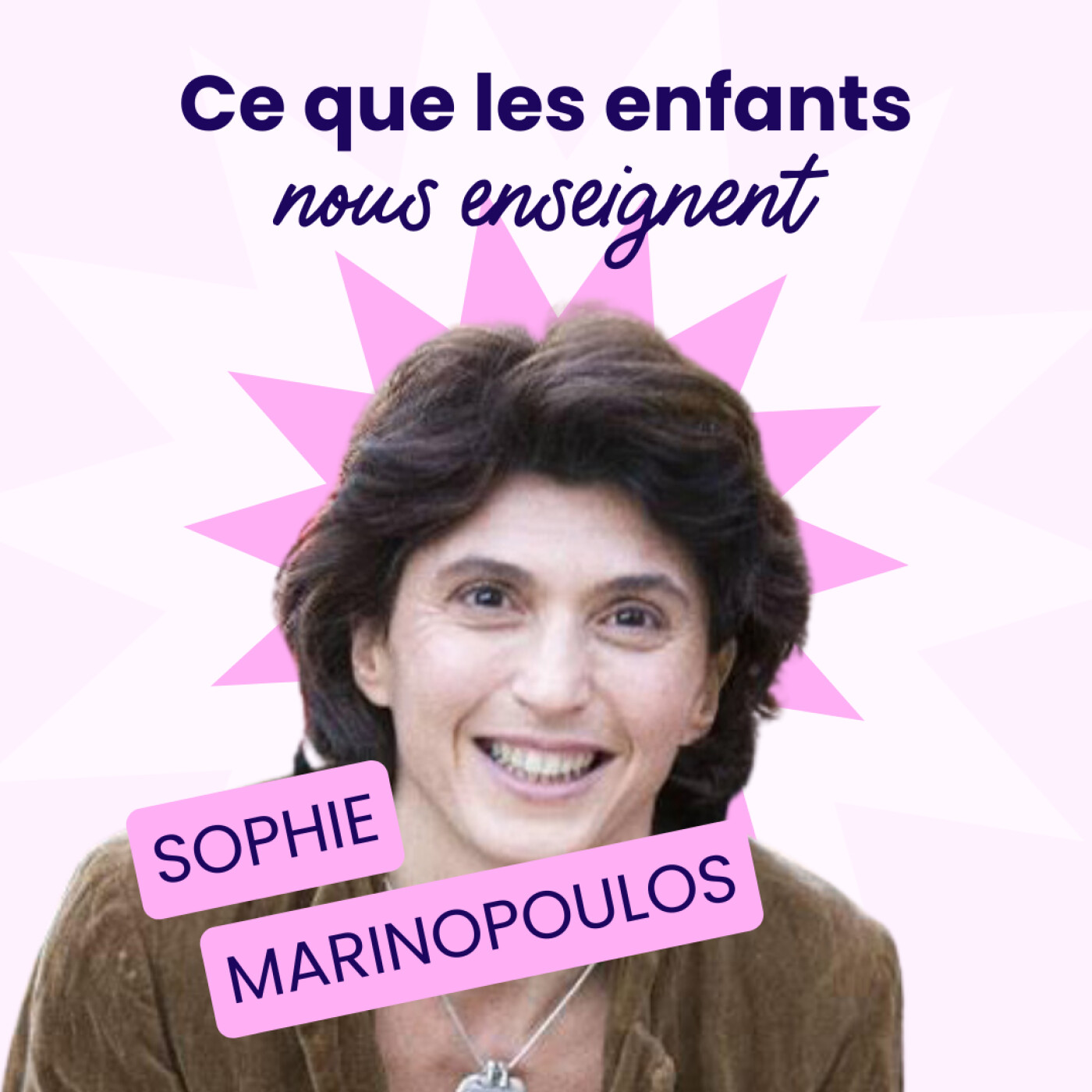 Ce que les enfants nous enseignent - Sophie Marinopoulos - #189