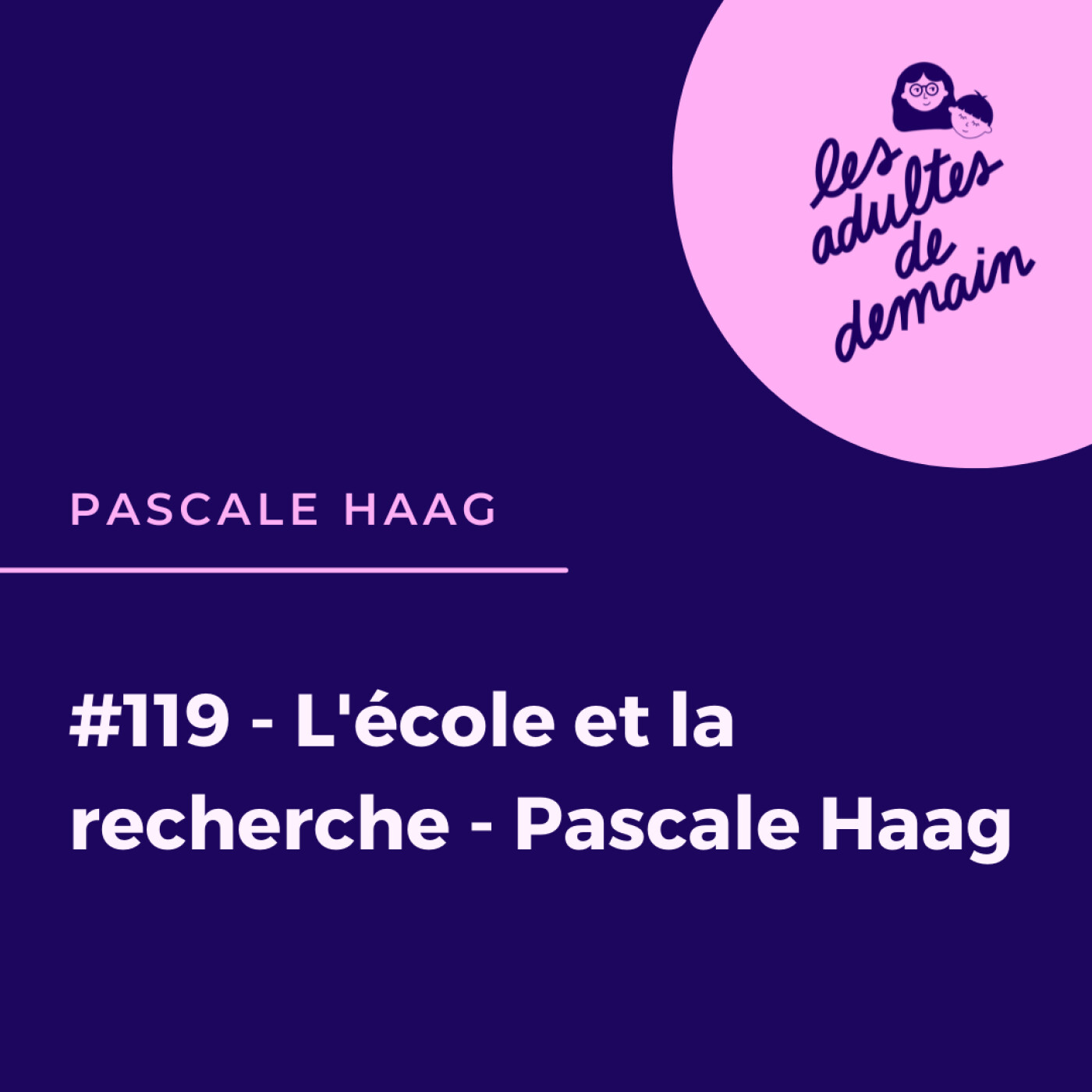 #119 - L'école et la recherche - Pascale Haag