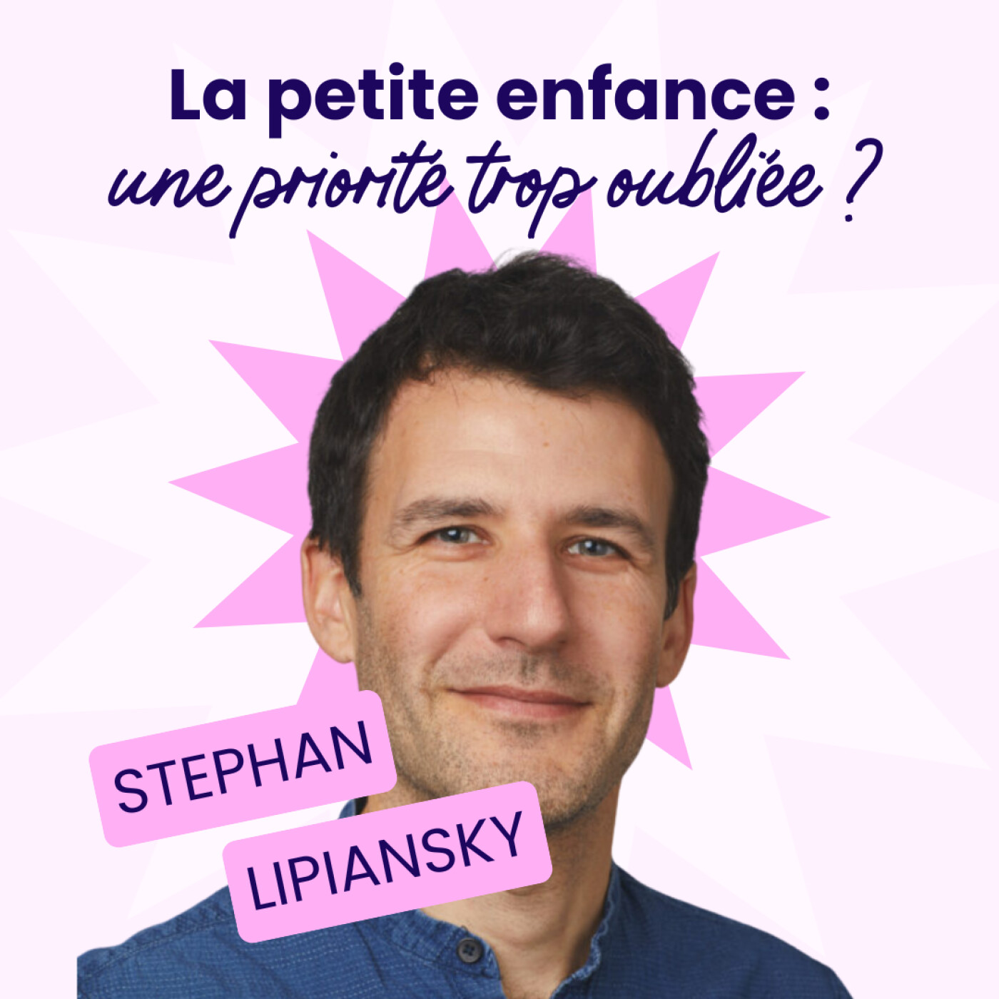 La petite enfance : une priorité trop oubliée ? - Stephan Lipiansky - #203