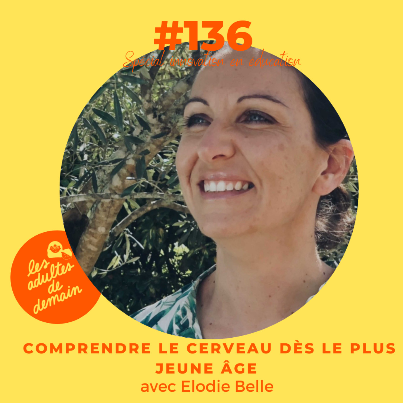 #136 - Comprendre le cerveau dès le plus jeune âge - Elodie Belle
